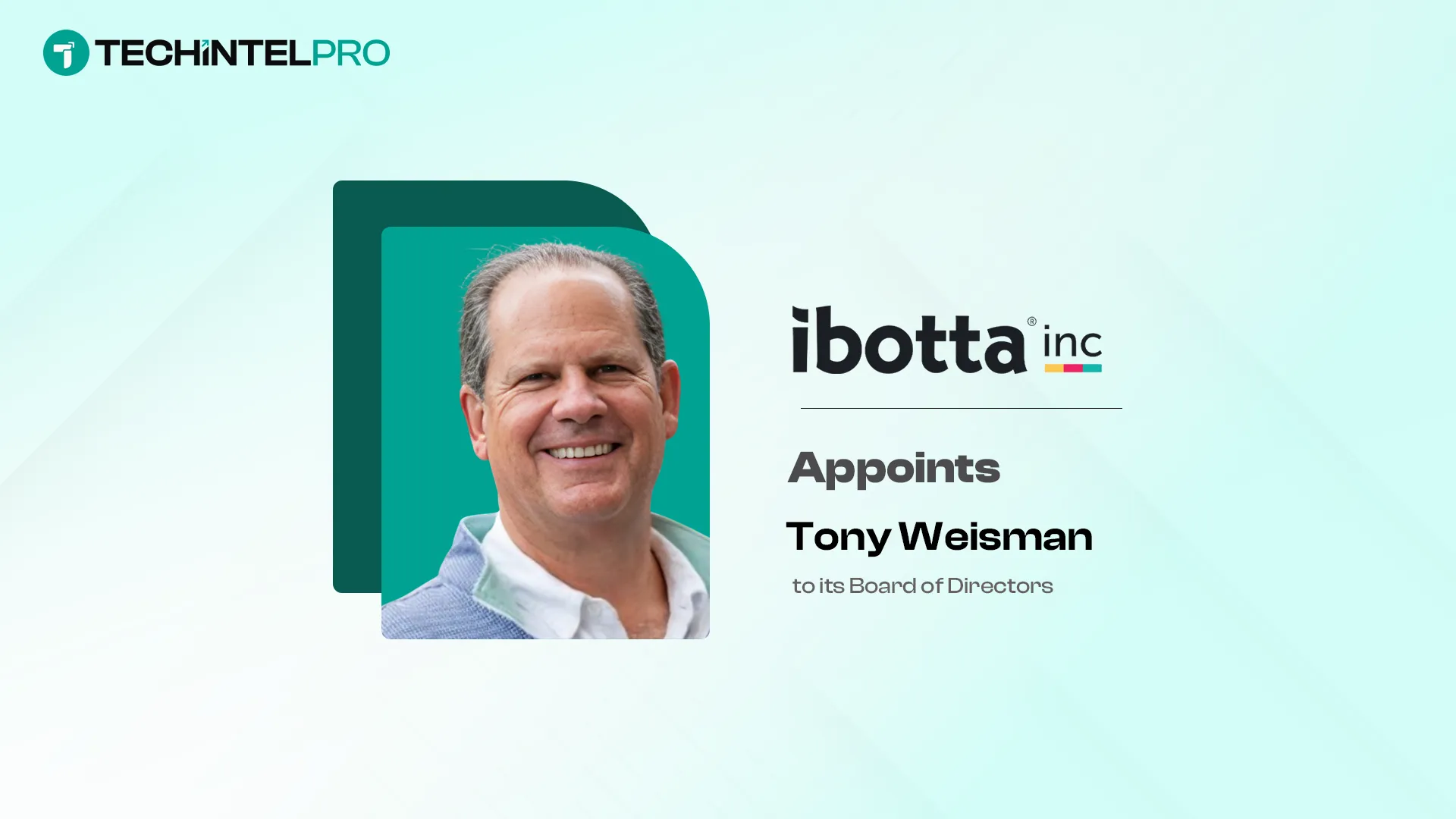 Ibotta Appoints Tony Weisman to Board of Directors