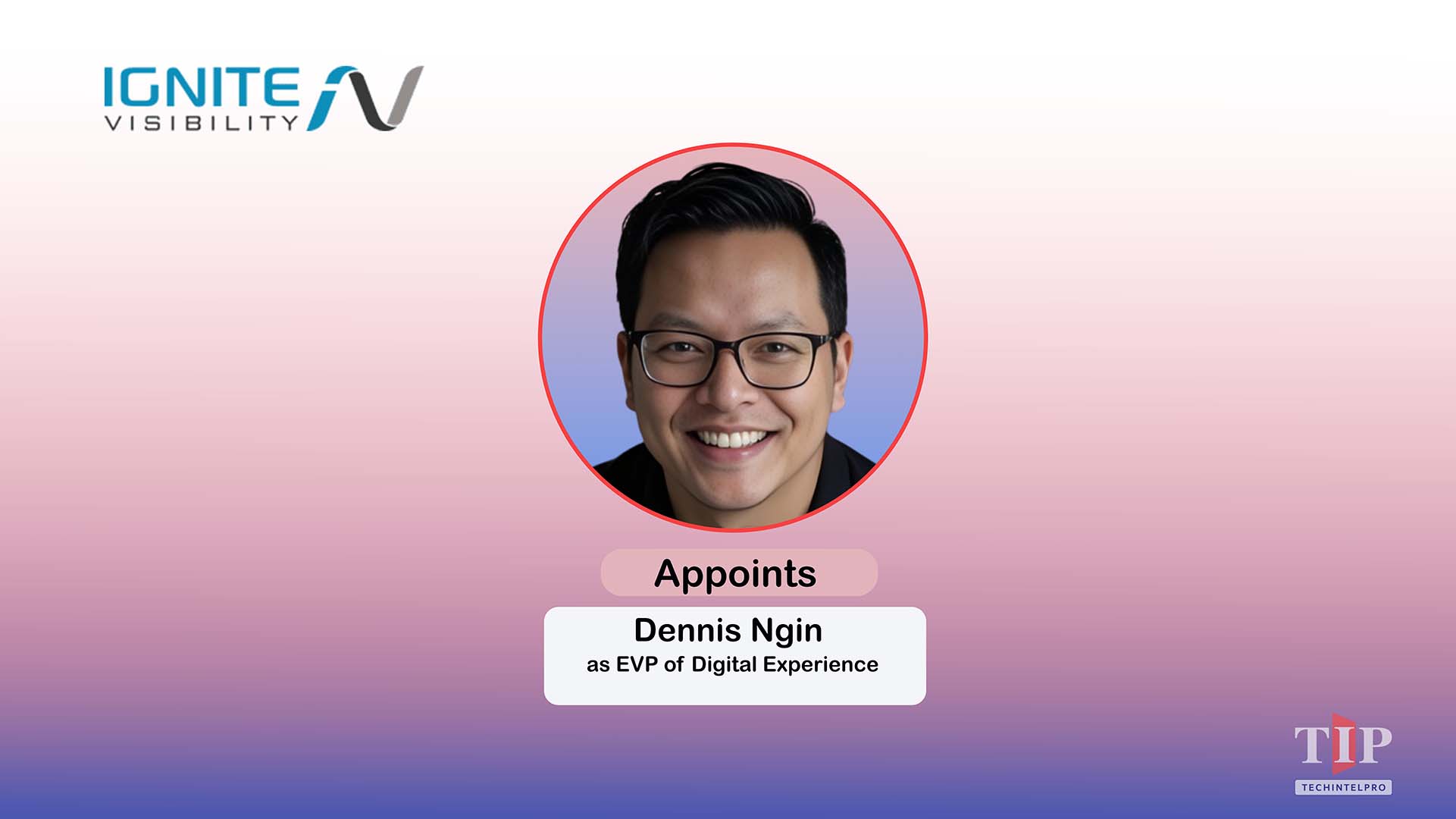Ignite Visibility Appoints Dennis Ngin as EVP of Digital Experience