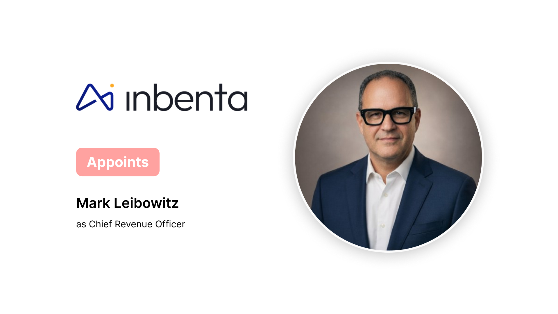 Inbenta Appoints Mark Leibowitz as Chief Revenue Officer for Enterprise Growth