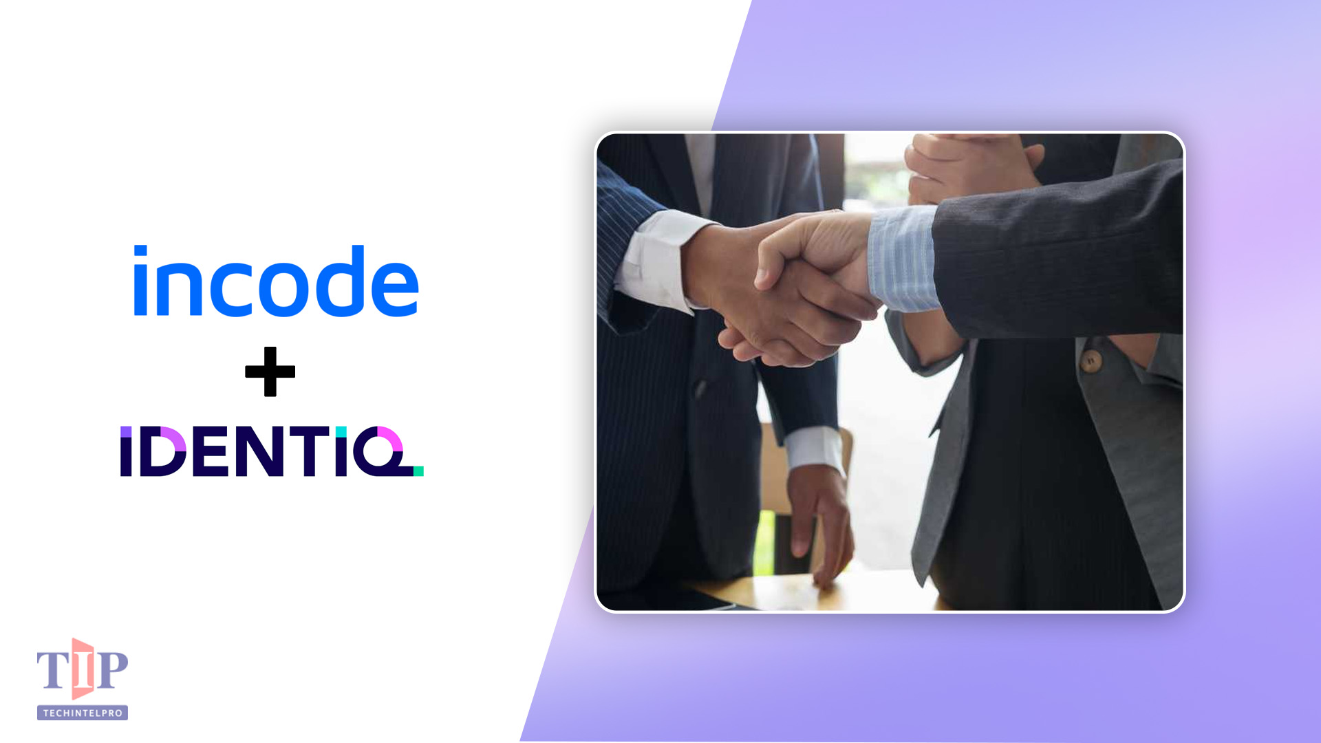 Incode Acquires Identiq to Expand Privacy-First Identity and Fraud Prevention Architecture