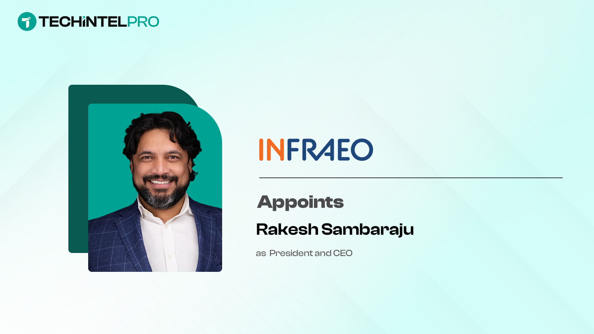 Infraeo Appoints Rakesh Sambaraju as President and CEO for AI Infrastructure Growth
