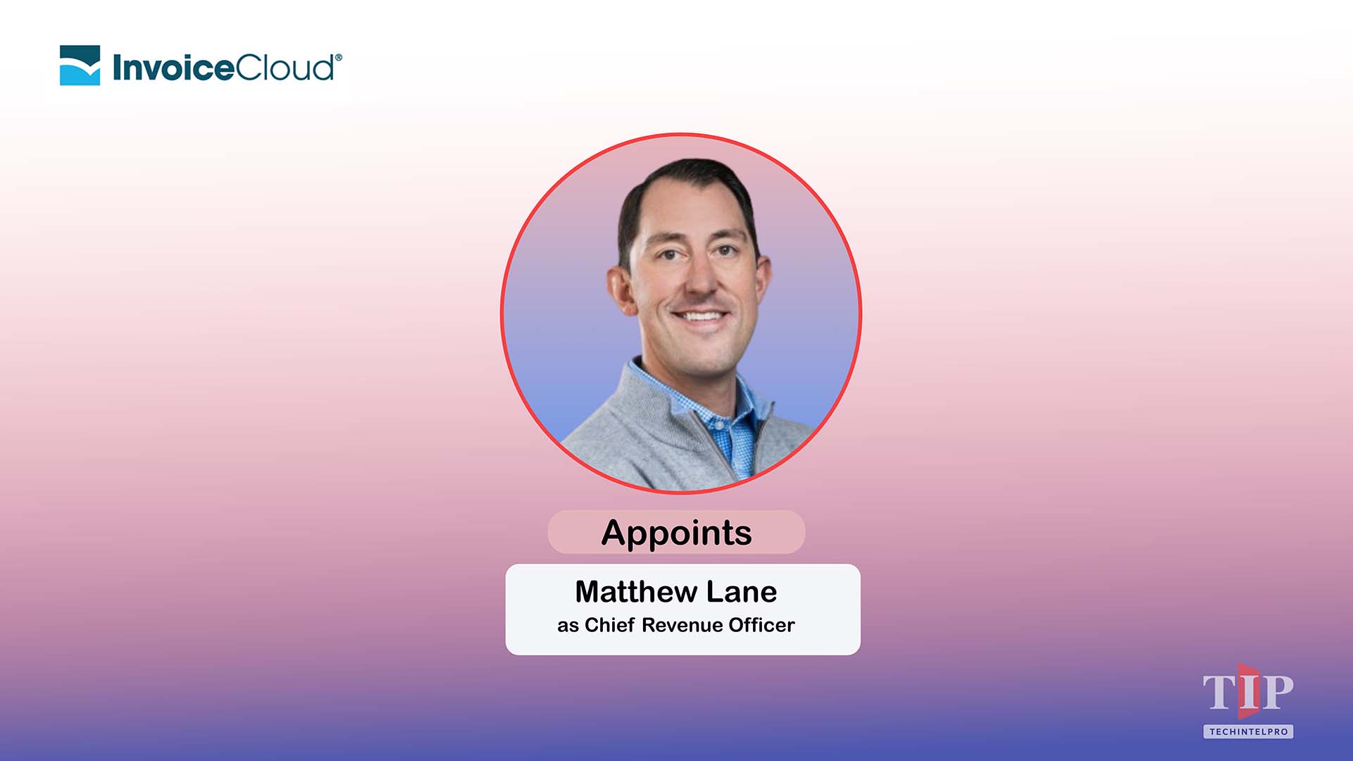 InvoiceCloud Appoints SaaS Growth Leader Matthew Lane as Chief Revenue Officer