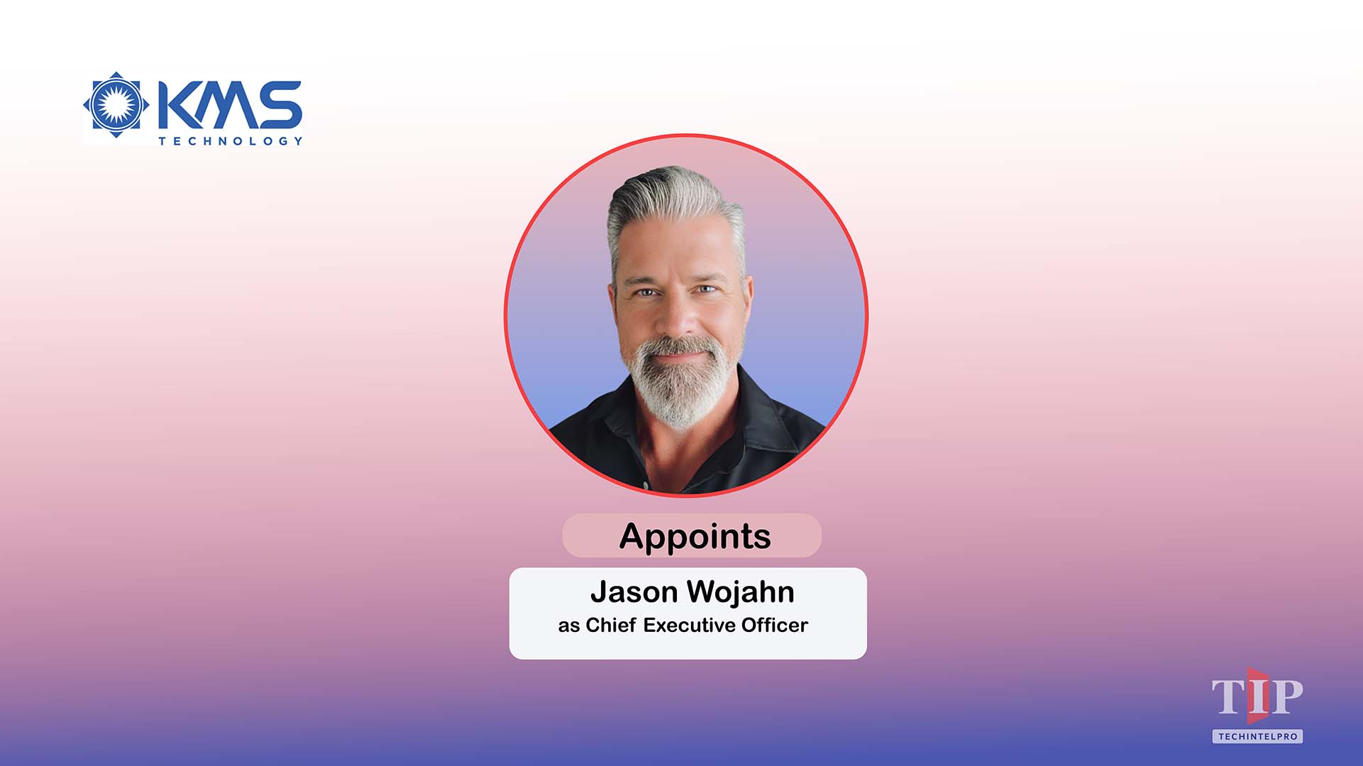 KMS Technology Appoints Jason Wojahn as CEO for AI-Native Shift