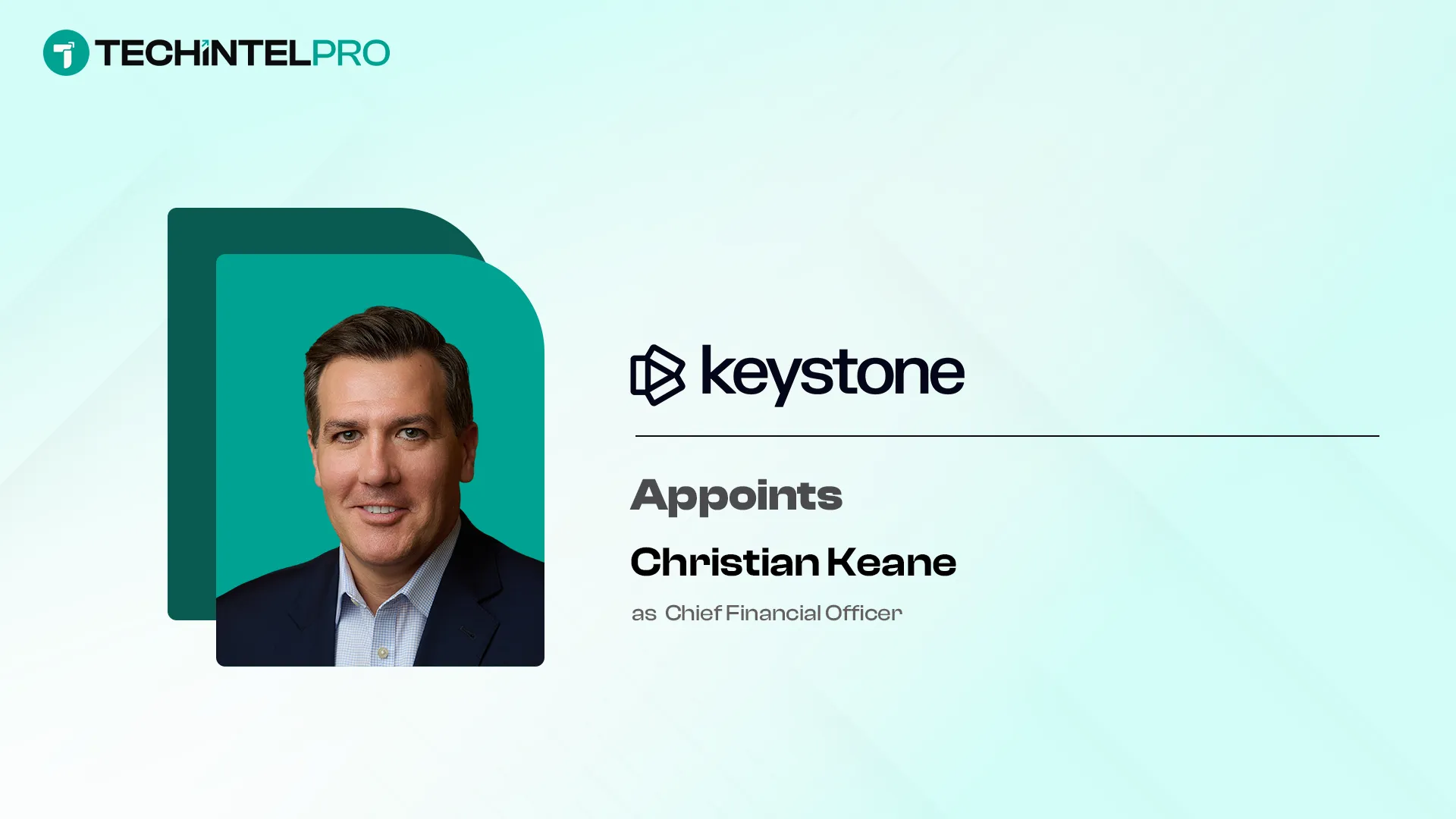 Keystone Appoints Christian Keane as Chief Financial Officer