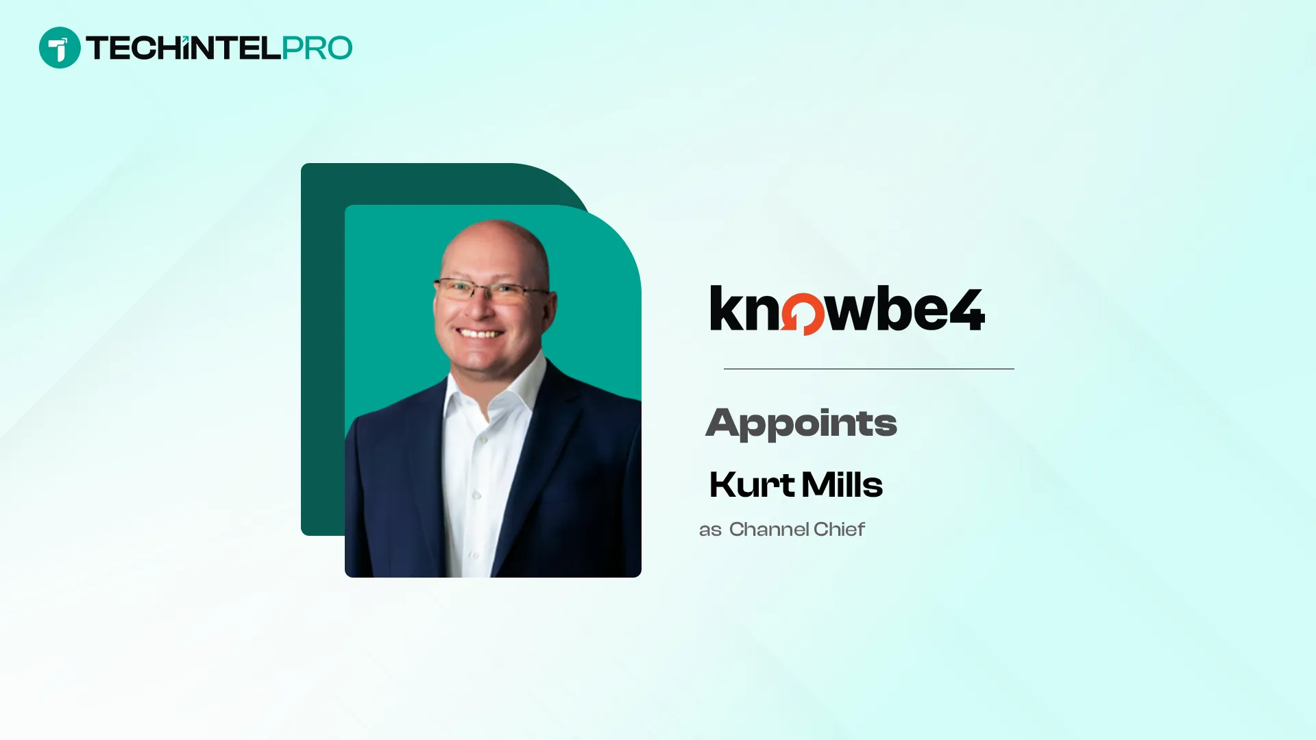 KnowBe4 Names Kurt Mills as Channel Chief