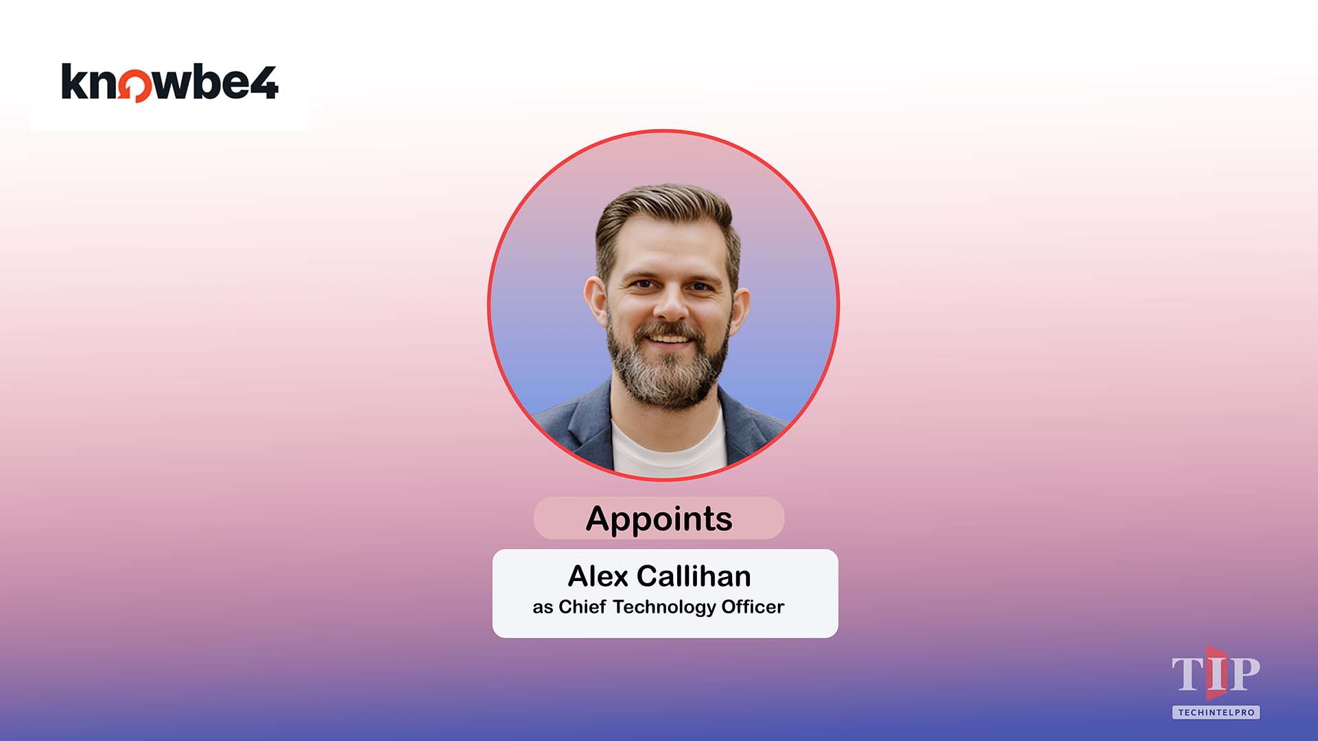 KnowBe4 Appoints Alex Callihan as Chief Technology Officer