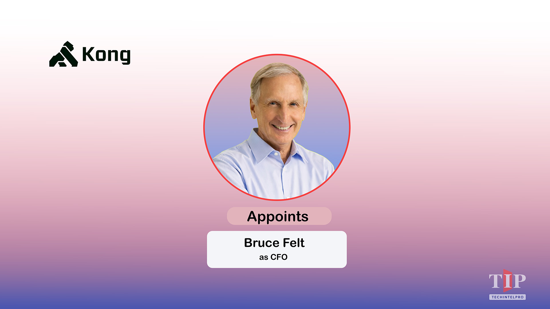 Kong Names Bruce Felt as Chief Financial Officer
