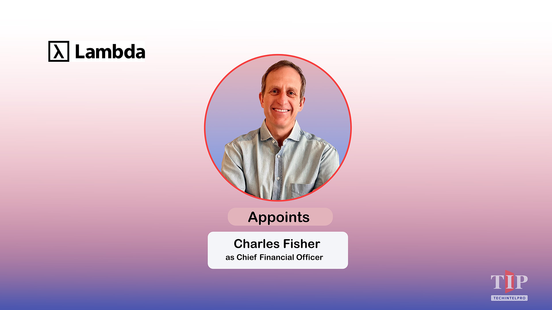 Lambda Appoints Charles Fisher as Chief Financial Officer