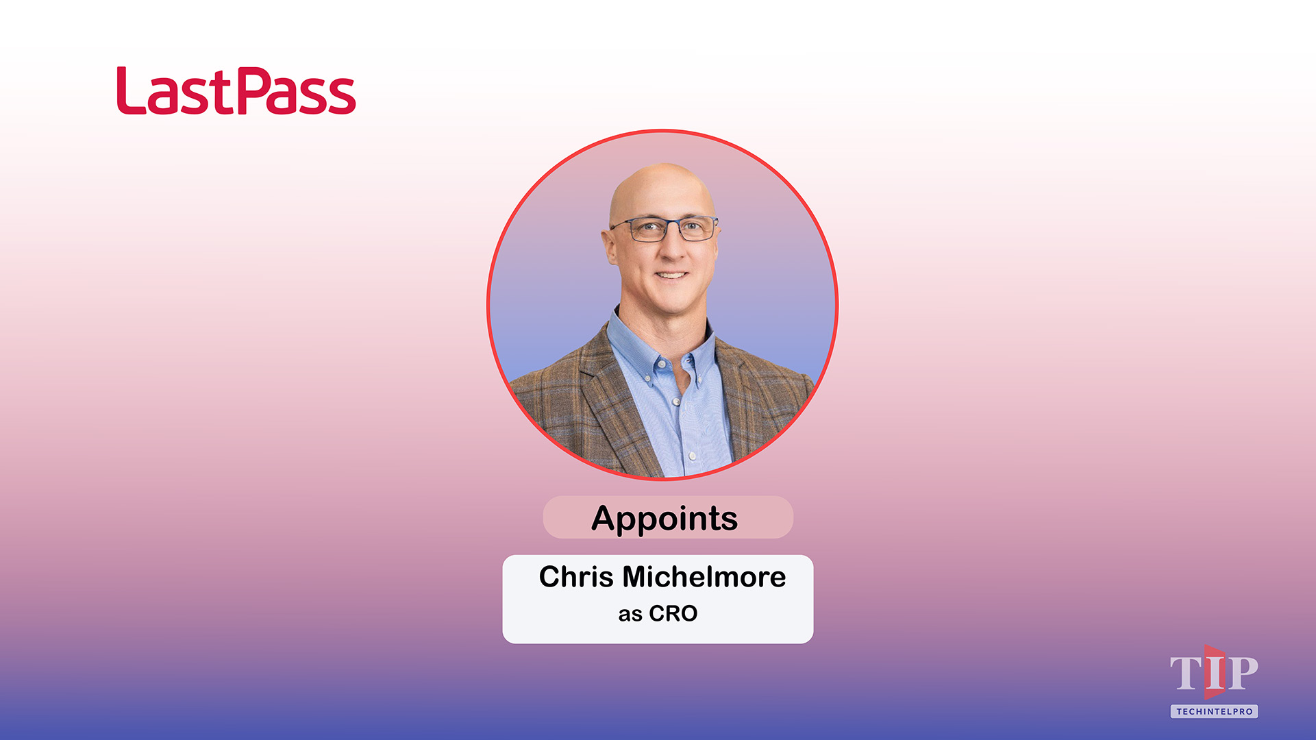 LastPass Names Chris Michelmore as Chief Revenue Officer
