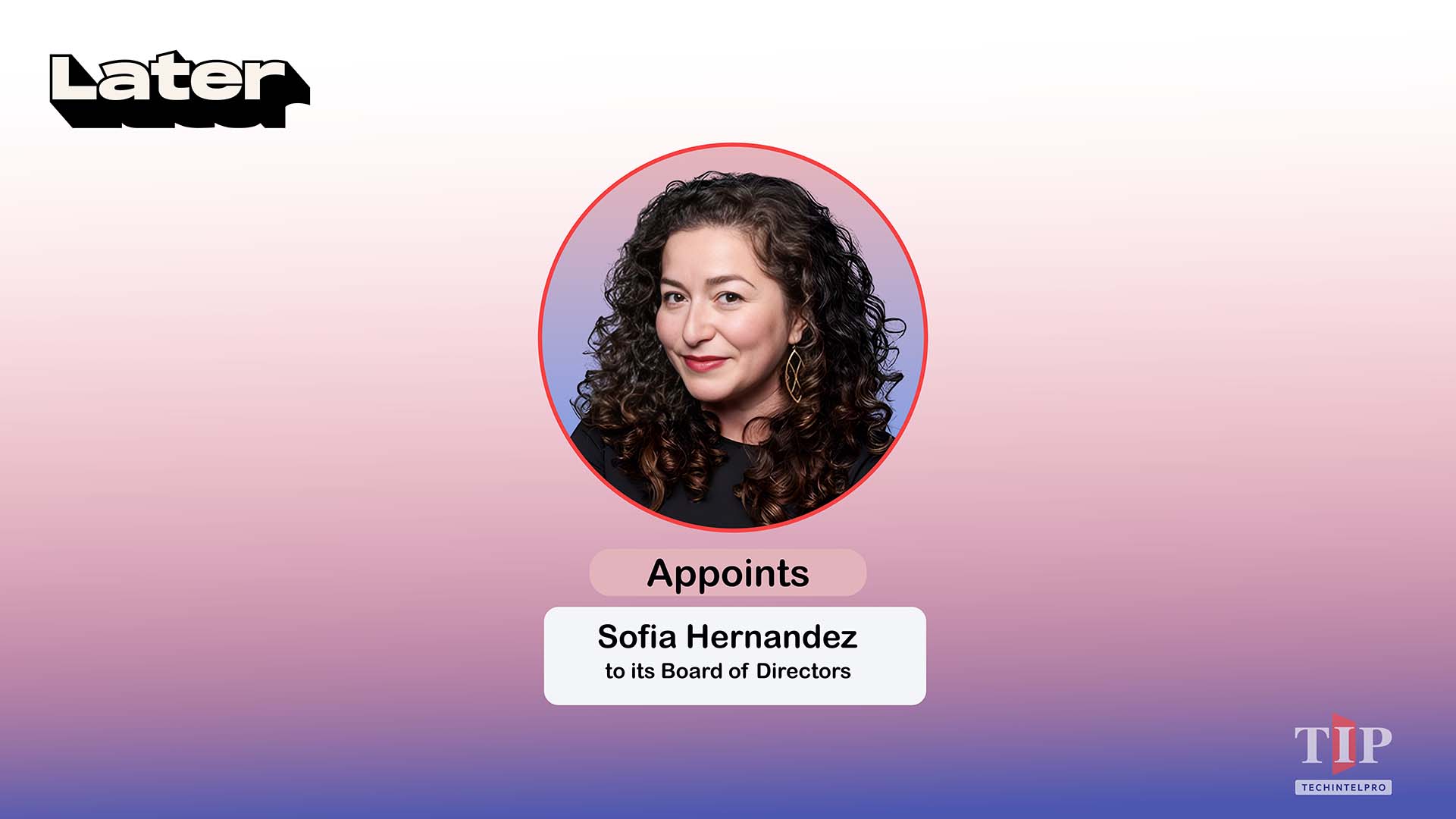 Later Appoints Ex-TikTok Exec Sofia Hernandez to Board