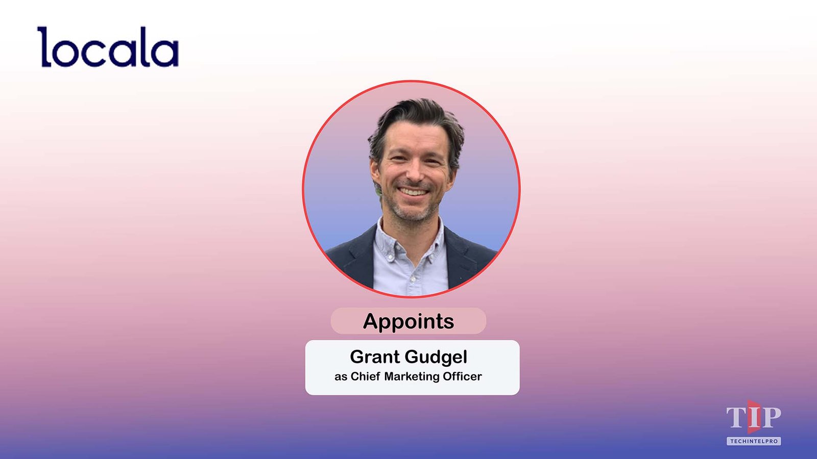 Locala Appoints Grant Gudgel as Chief Marketing Officer