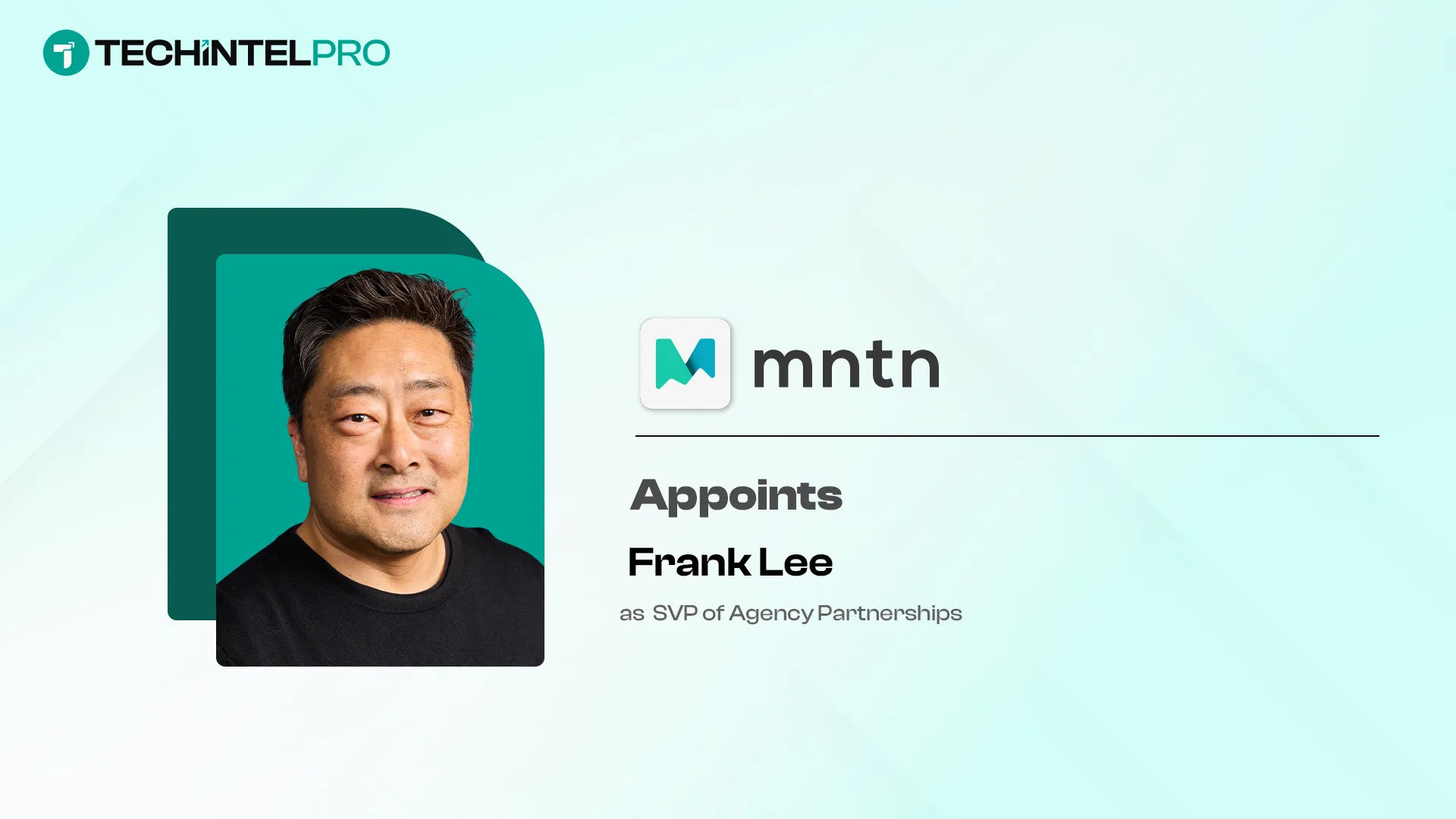 MNTN Appoints Frank Lee as SVP of Agency Partnerships