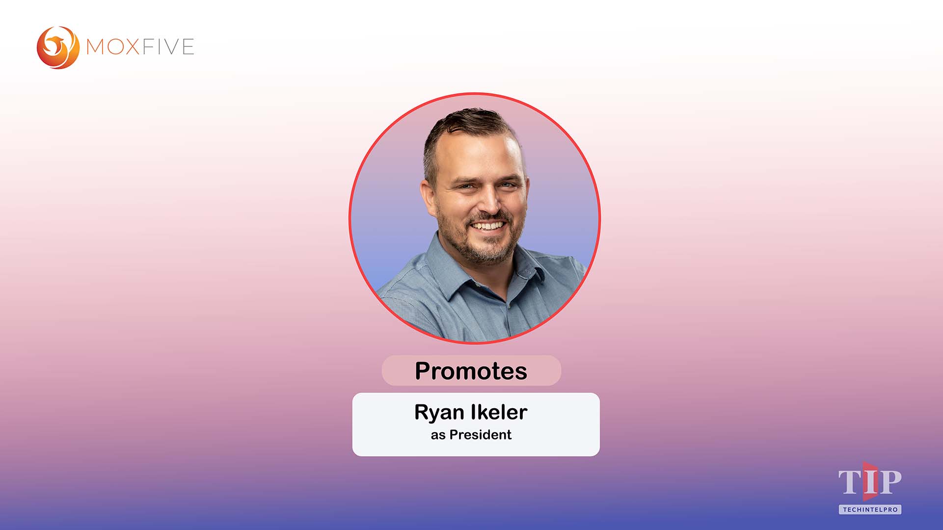MOXFIVE Promotes Ryan Ikeler to President