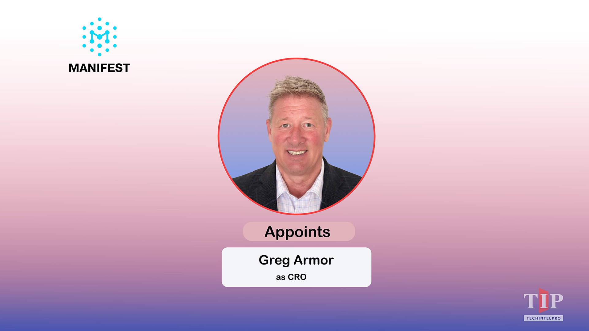 Manifest Appoints Greg Armor as CRO
