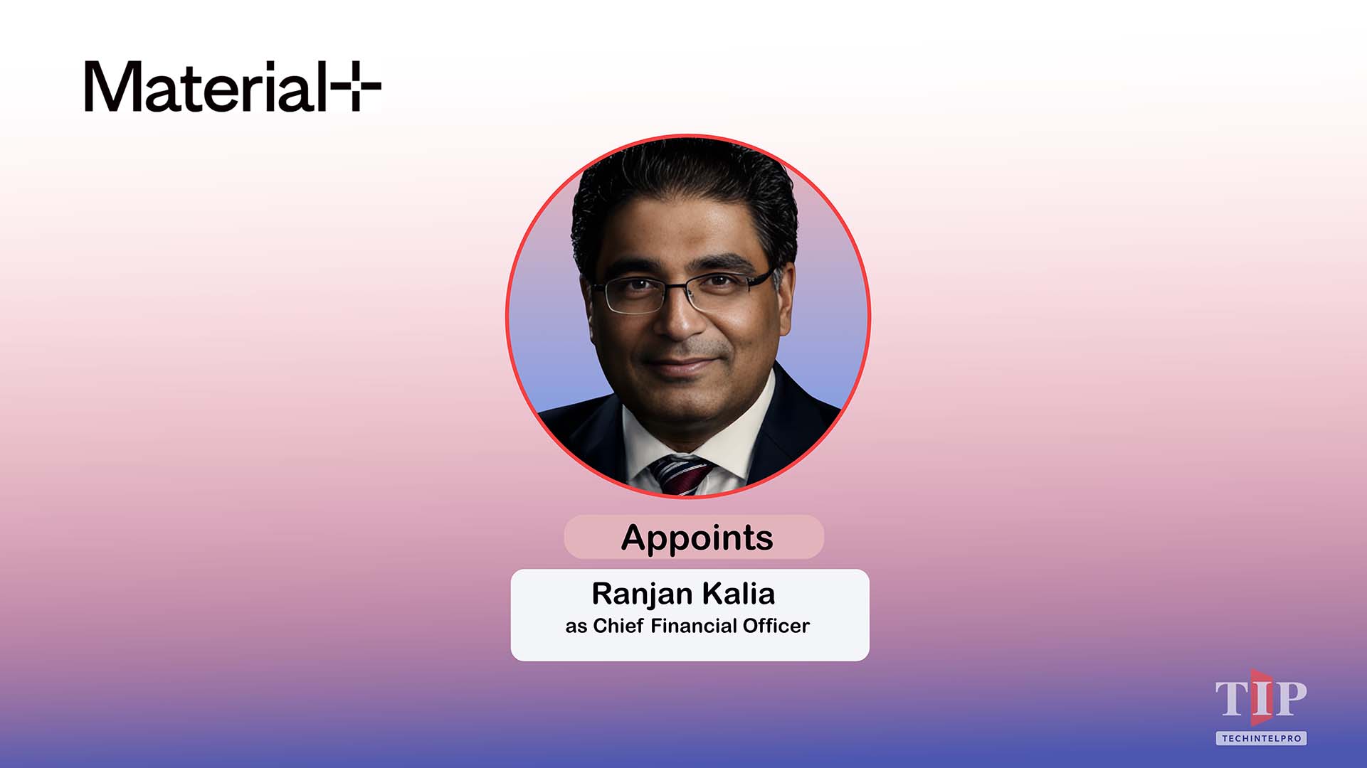 Material Welcomes Ranjan Kalia as Chief Financial Officer