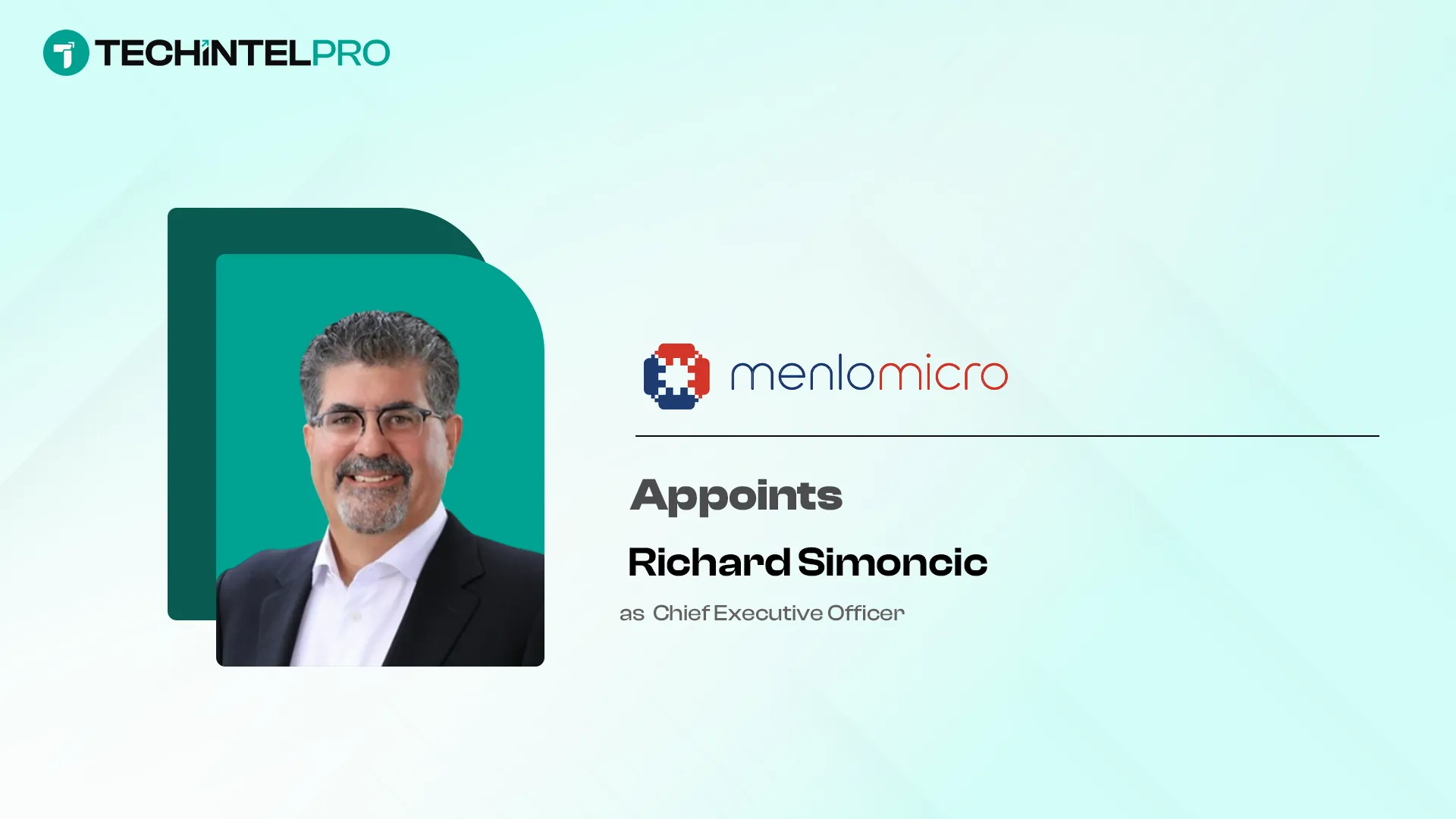 Menlo Microsystems Appoints Richard Simoncic as Chief Executive Officer
