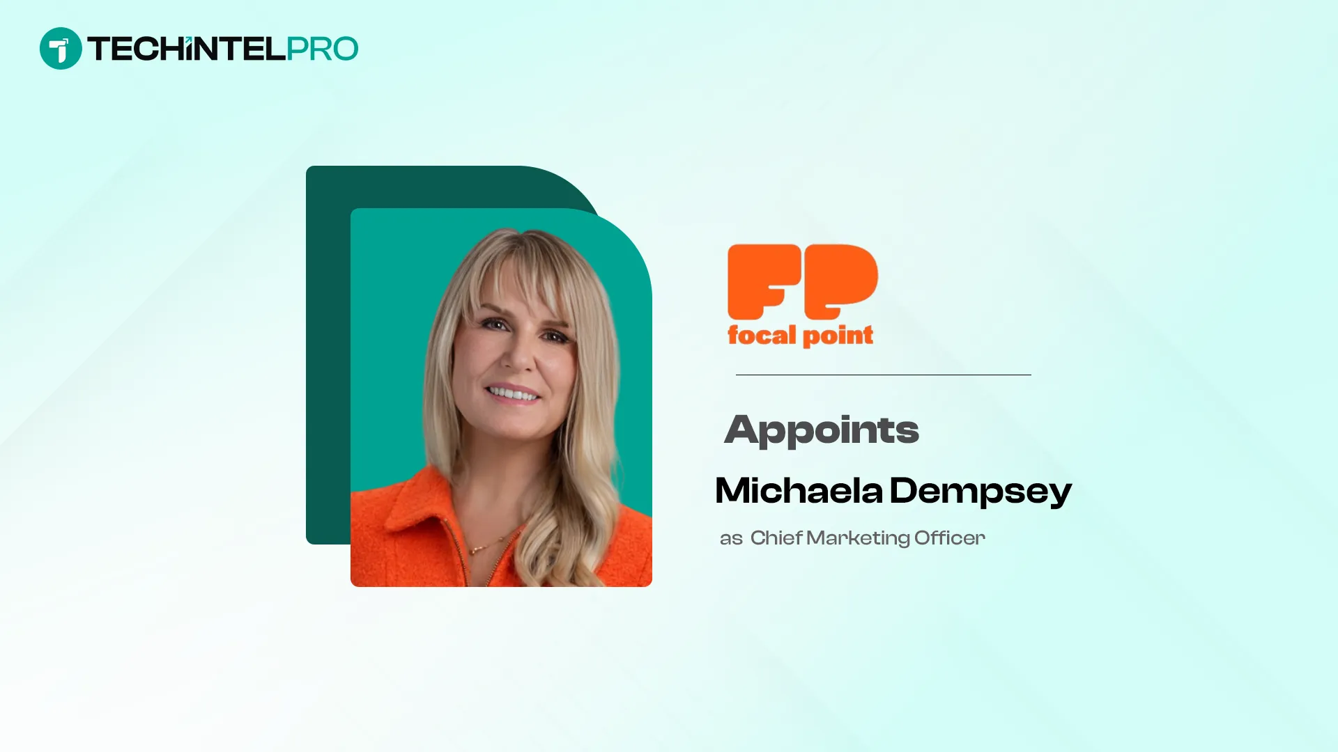 Focal Point Names Michaela Dempsey Chief Marketing Officer