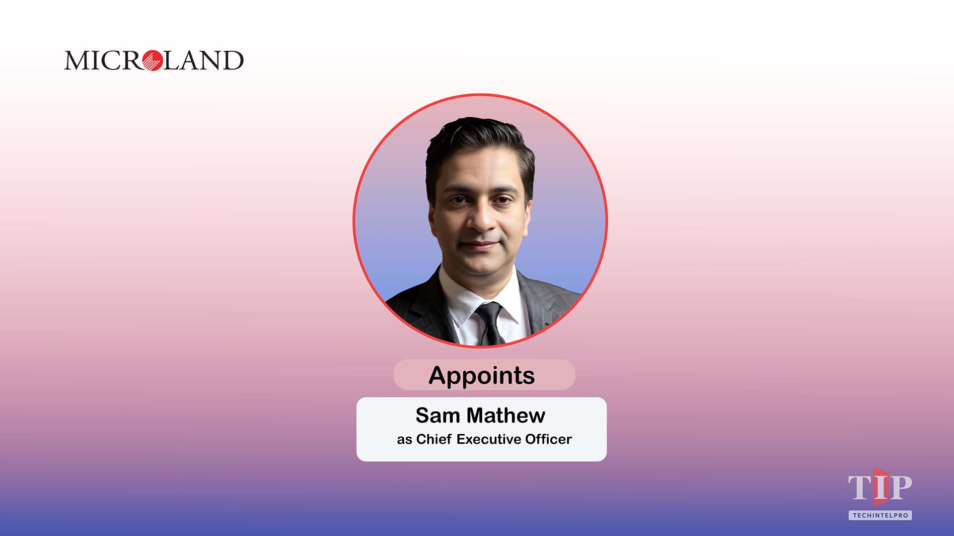 Microland Appoints Sam Mathew as Chief Executive Officer