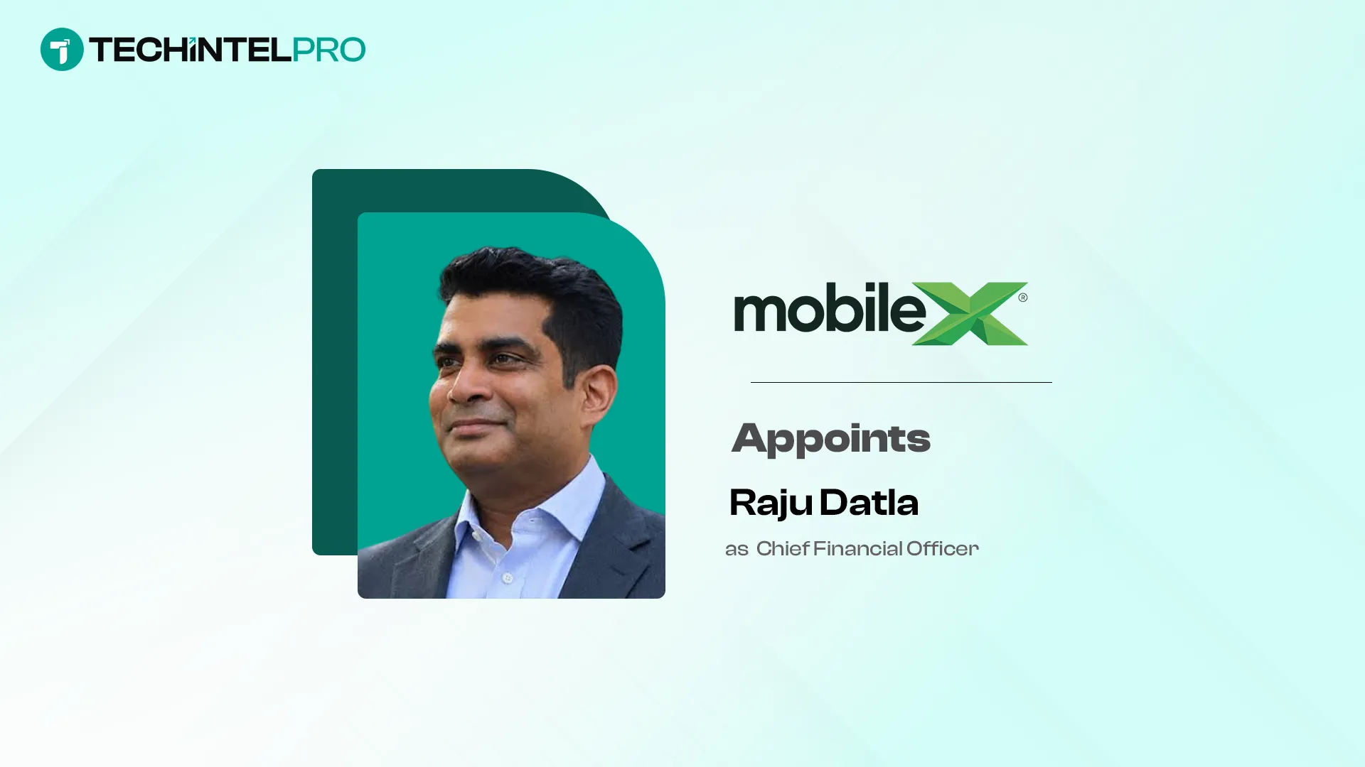 MobileX Names Raju Datla Chief Financial Officer for Growth Phase