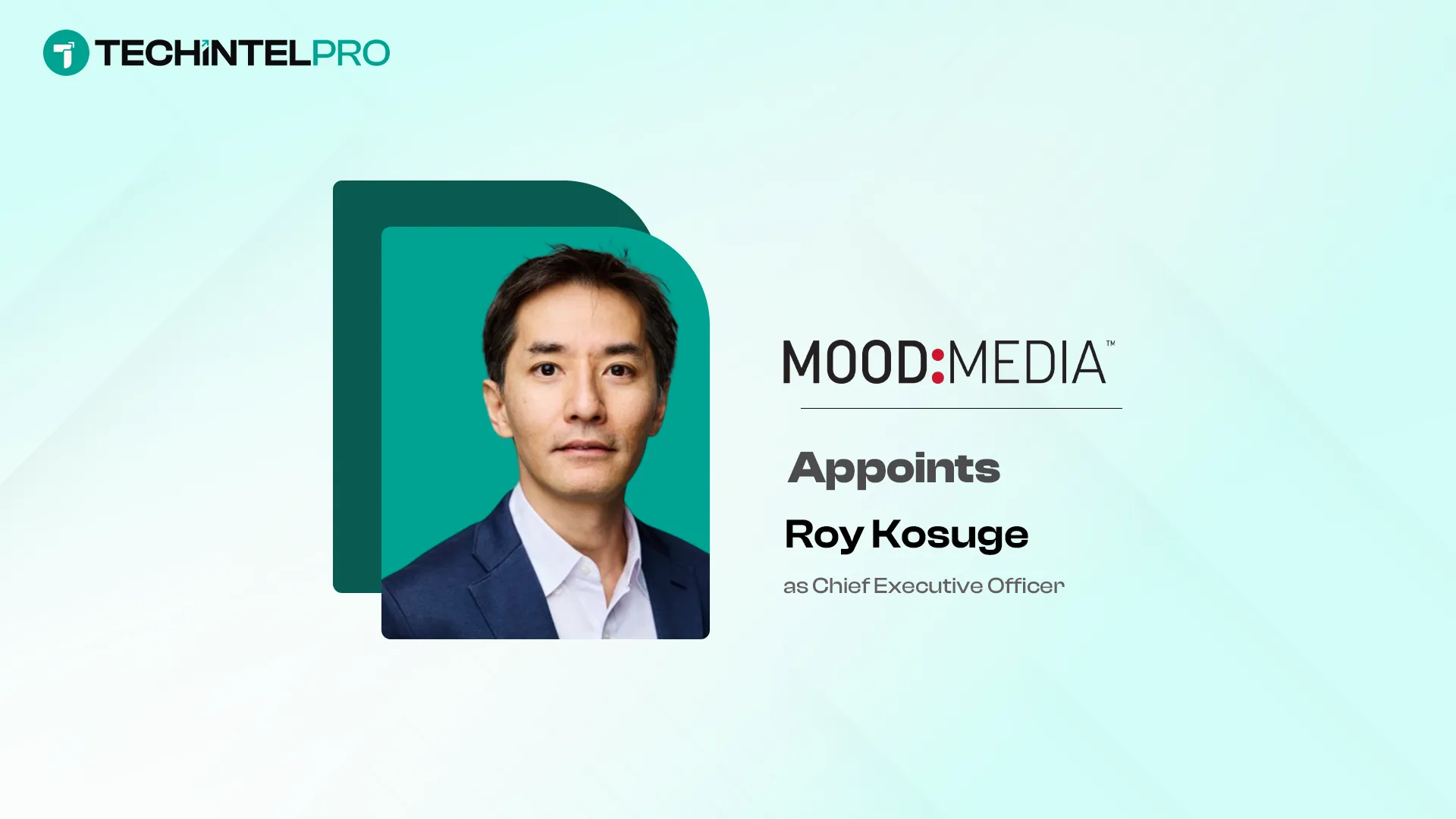 Mood Media Names Roy Kosuge Chief Executive Officer