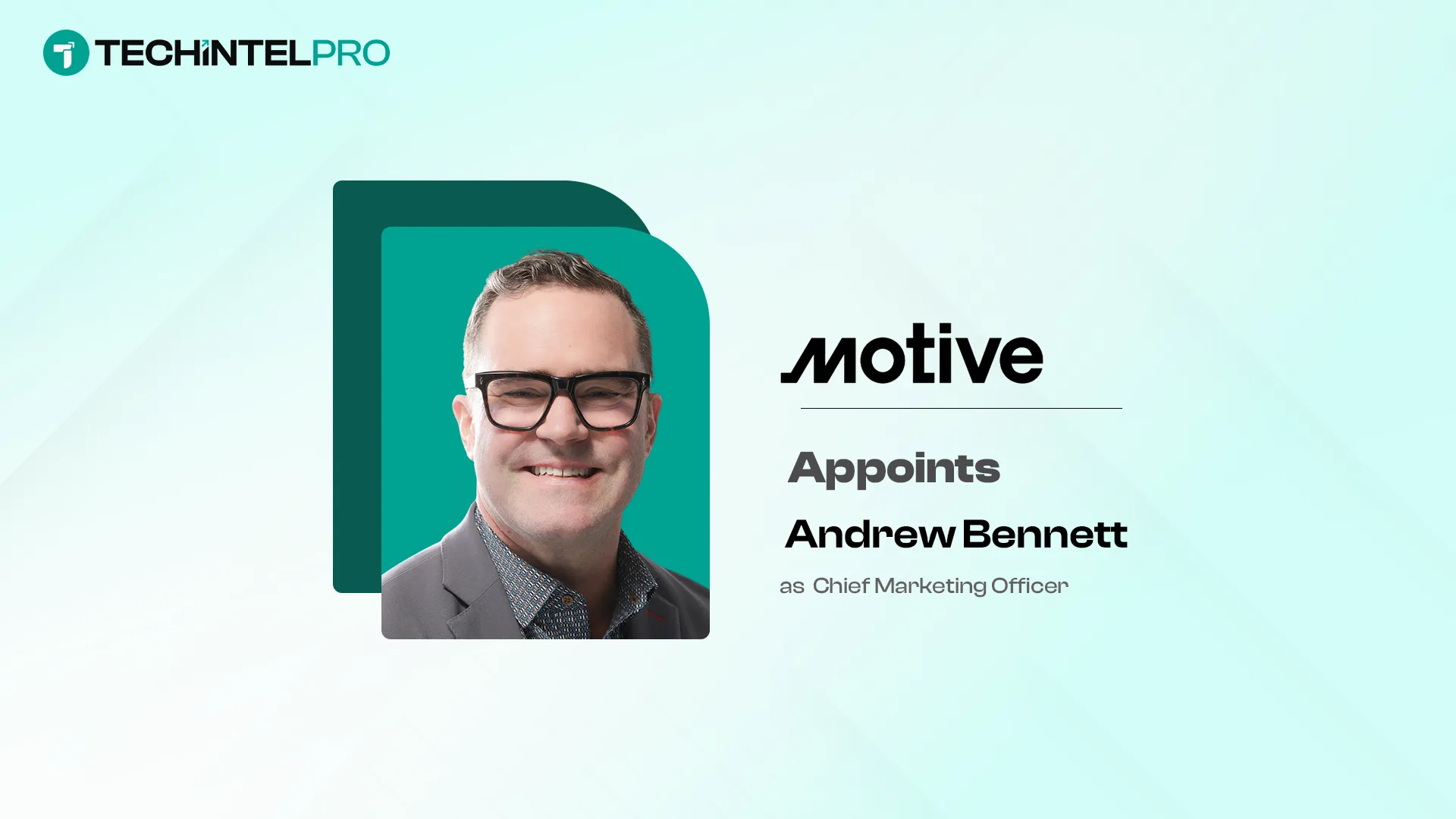Motive Appoints Andrew Bennett as Chief Marketing Officer