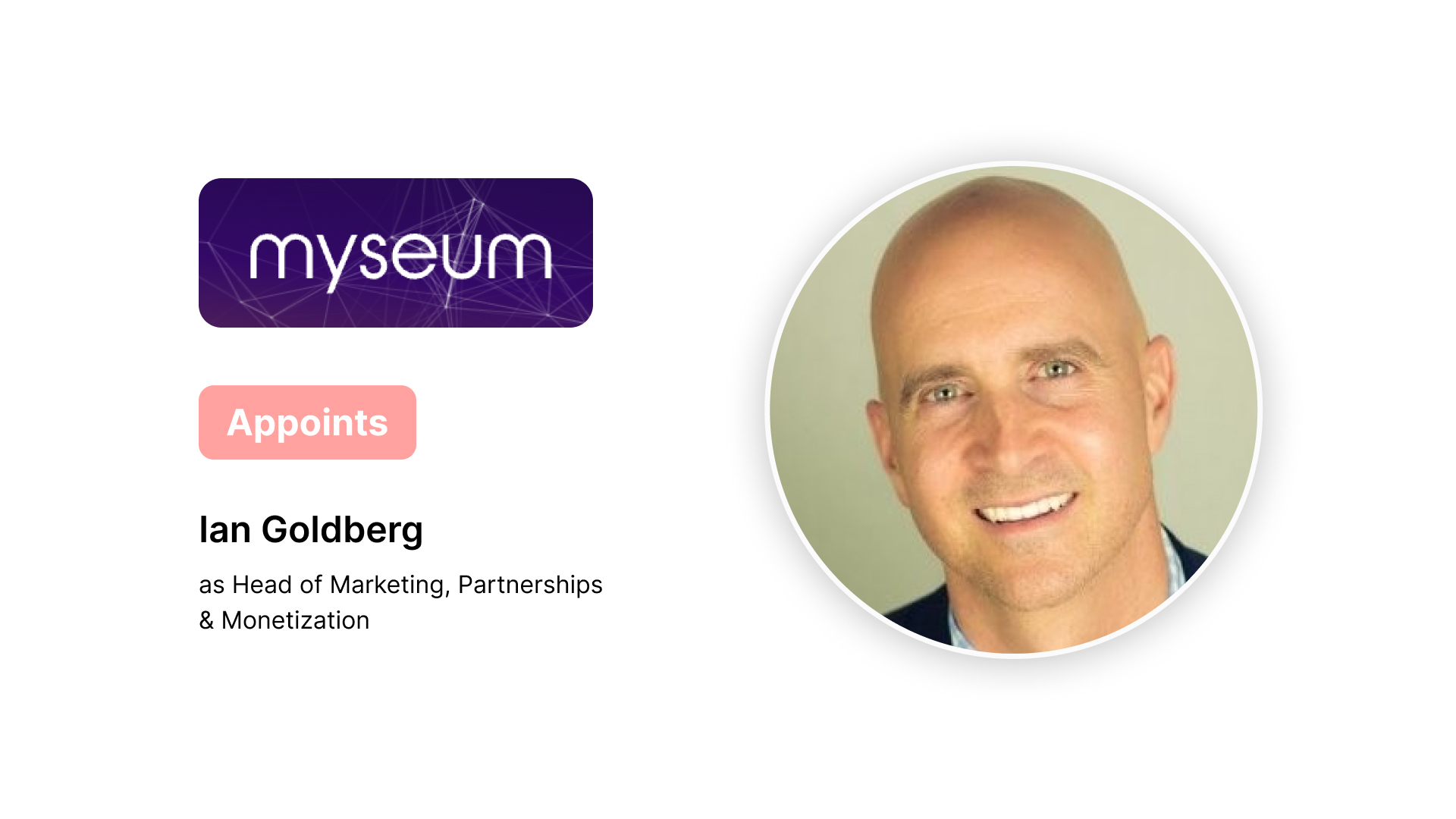Myseum.AI Appoints Ian Goldberg as Head of Marketing, Partnerships and Monetization