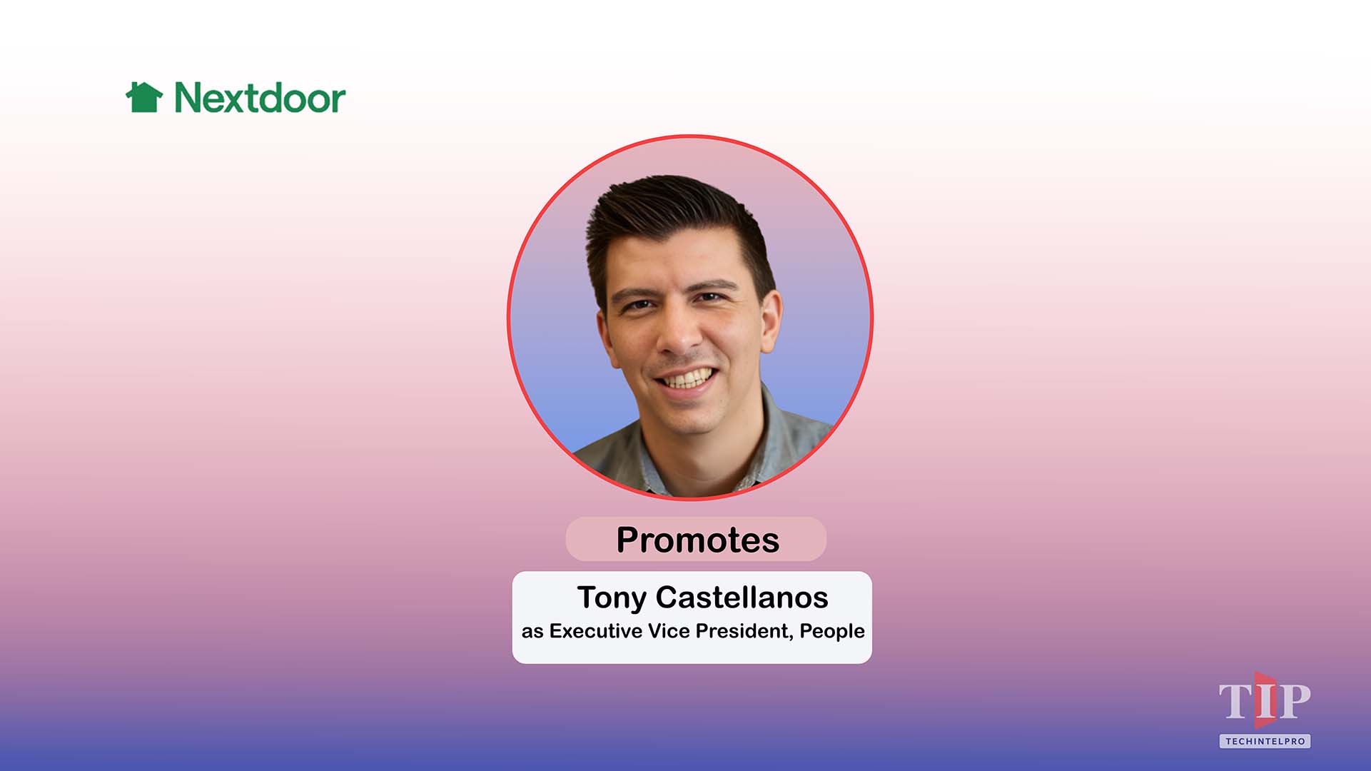Nextdoor Promotes Tony Castellanos to EVP, People with AI-Driven Strategy
