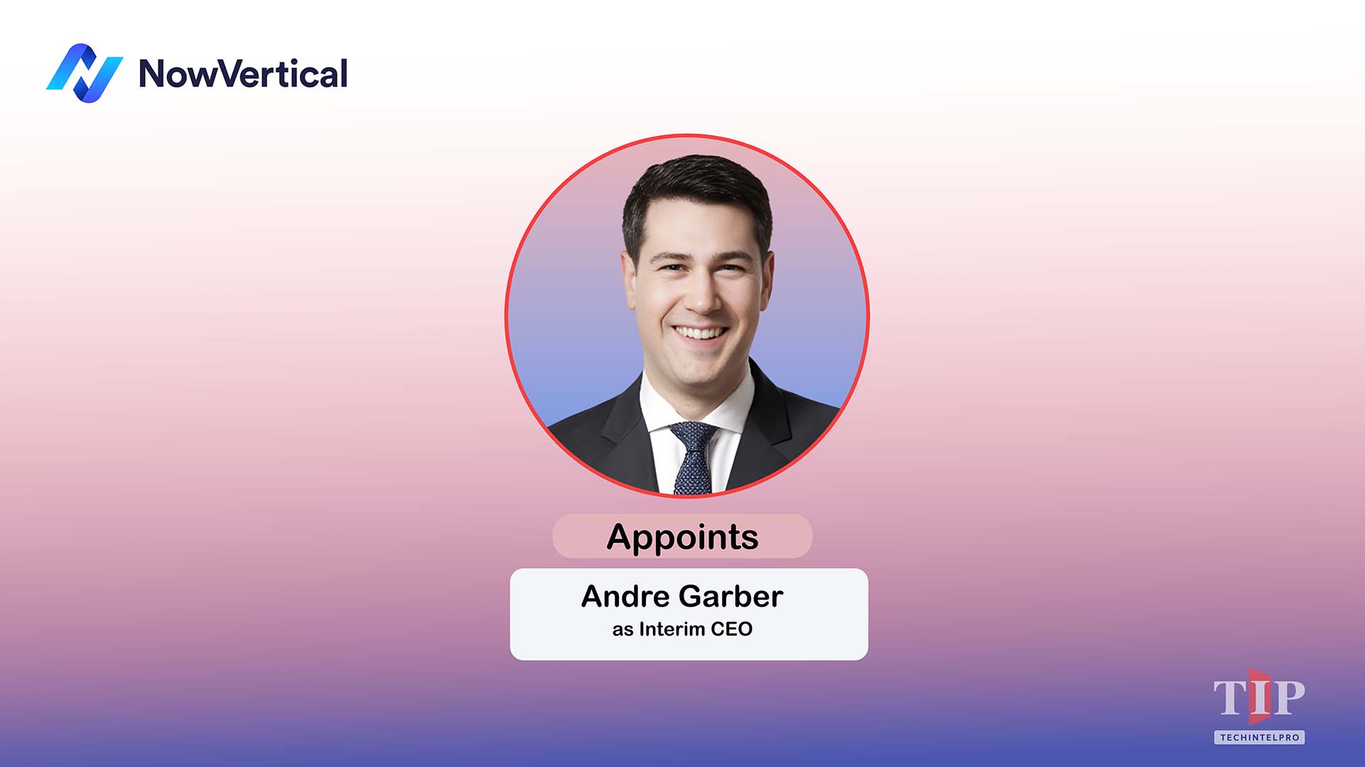 NowVertical Appoints Andre Garber as Interim CEO