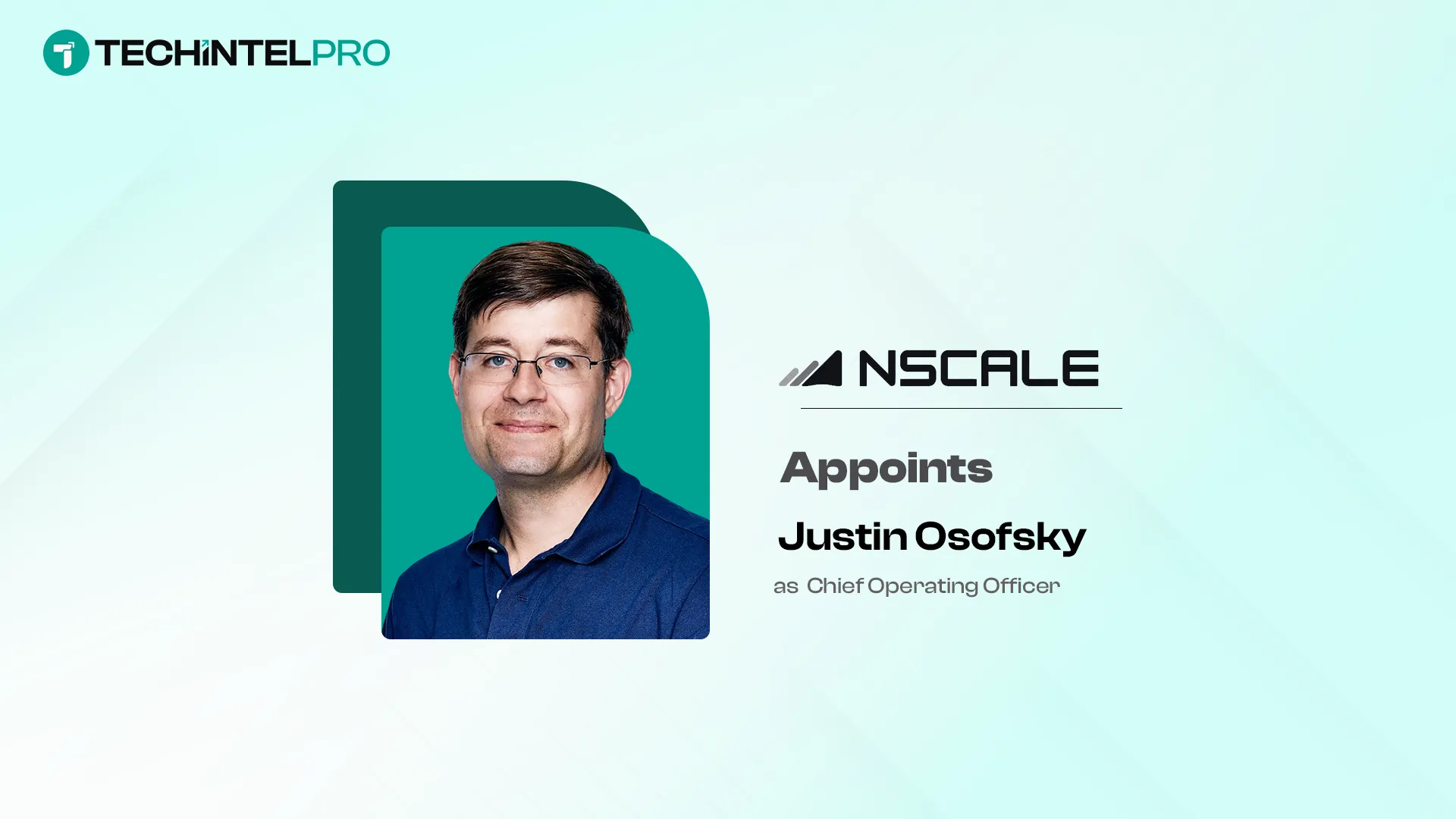 Nscale Appoints Justin Osofsky as Chief Operating Officer