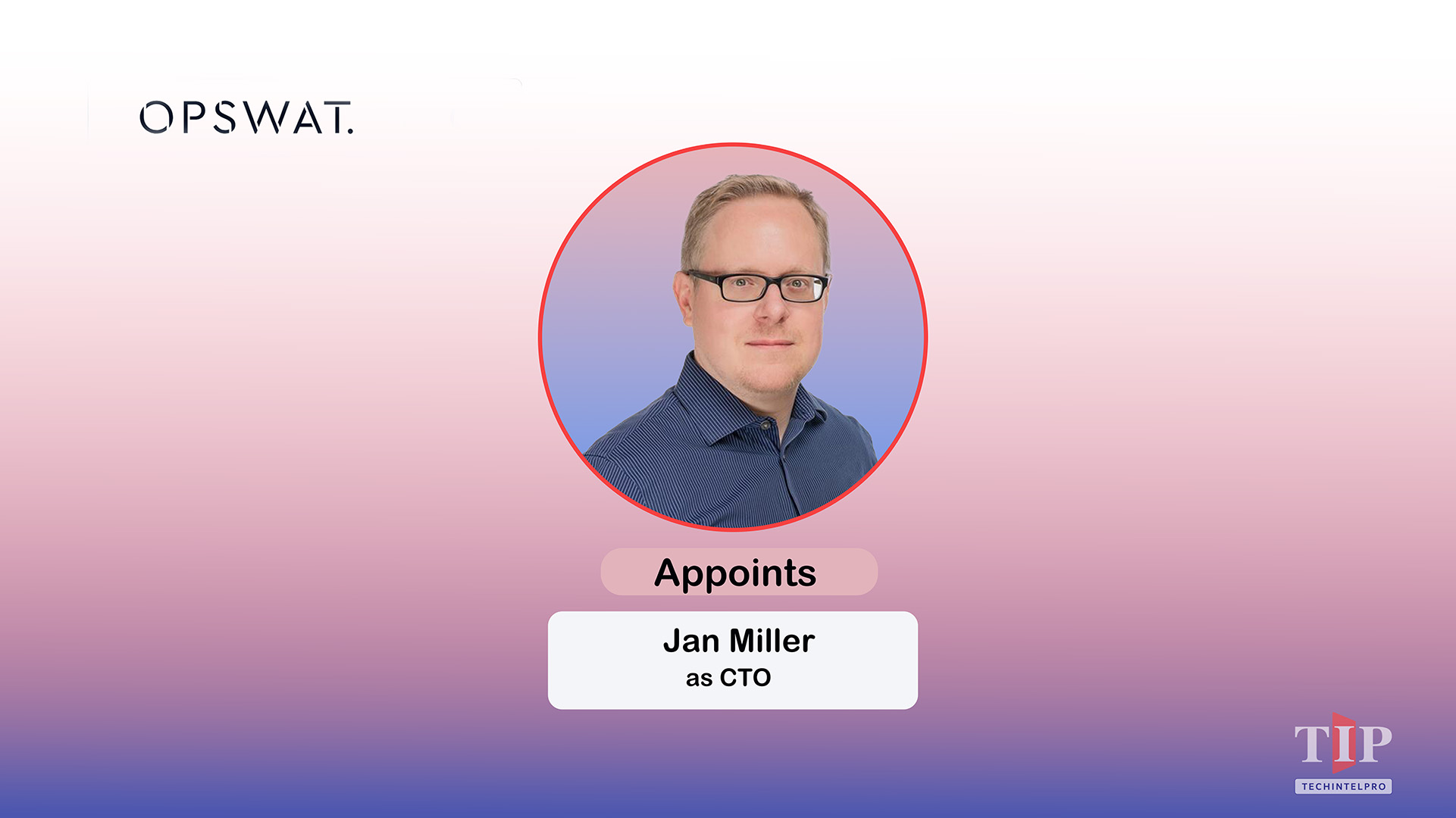 OPSWAT Appoints Jan Miller as CTO to Lead AI Threat Prevention