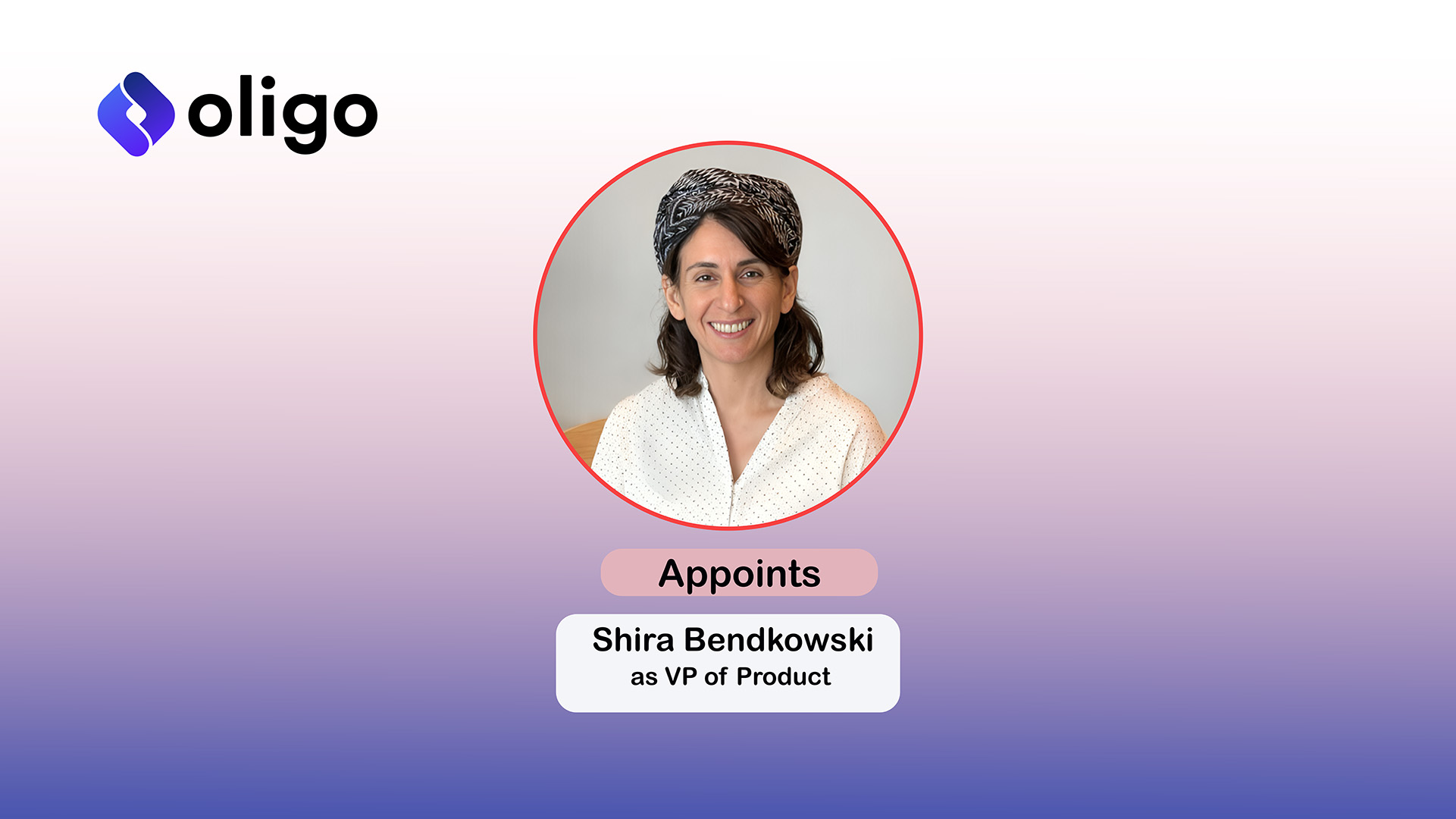 Oligo Appoints Shira Bendkowski as VP of Product