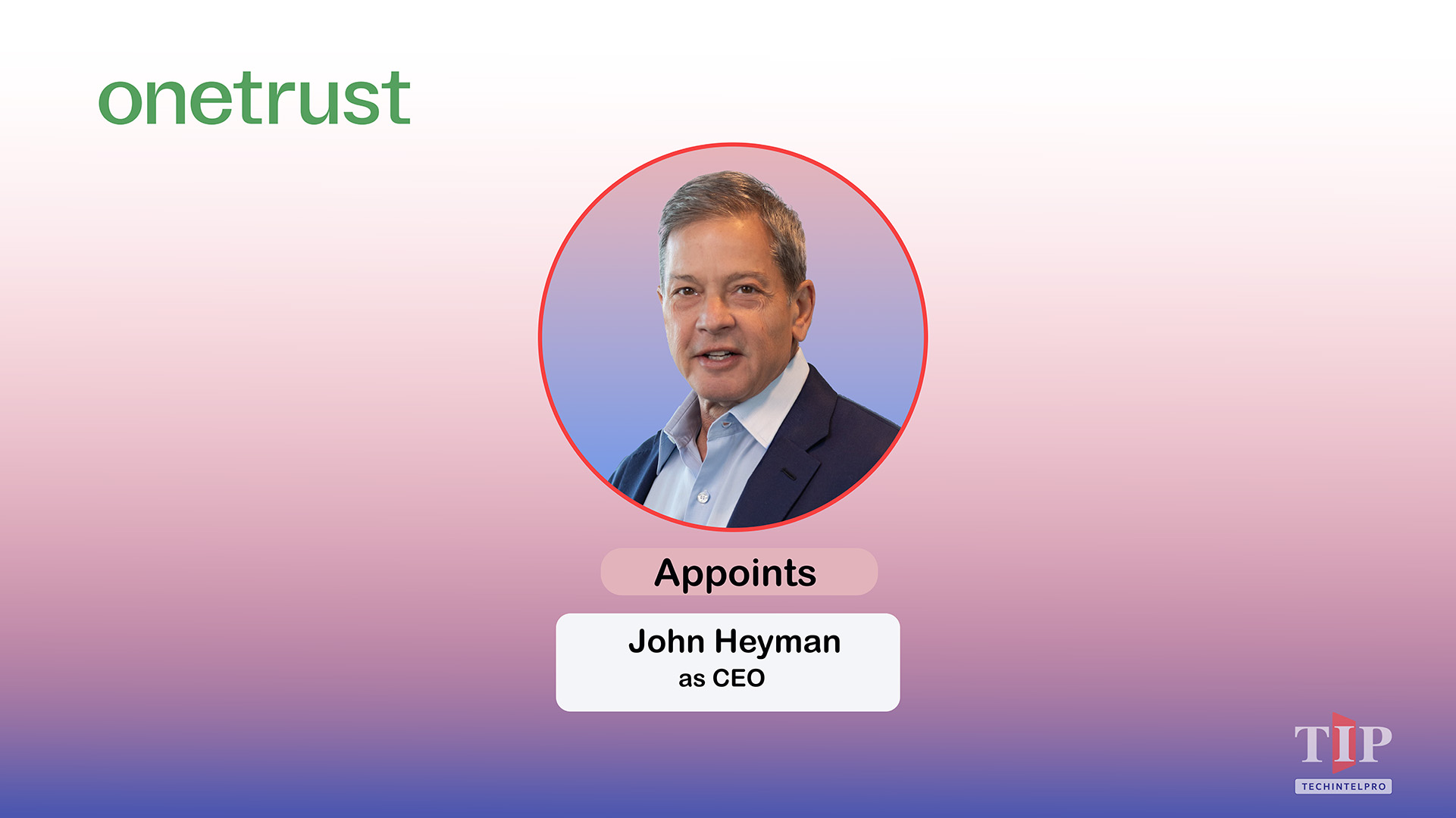 OneTrust Appoints John Heyman as CEO
