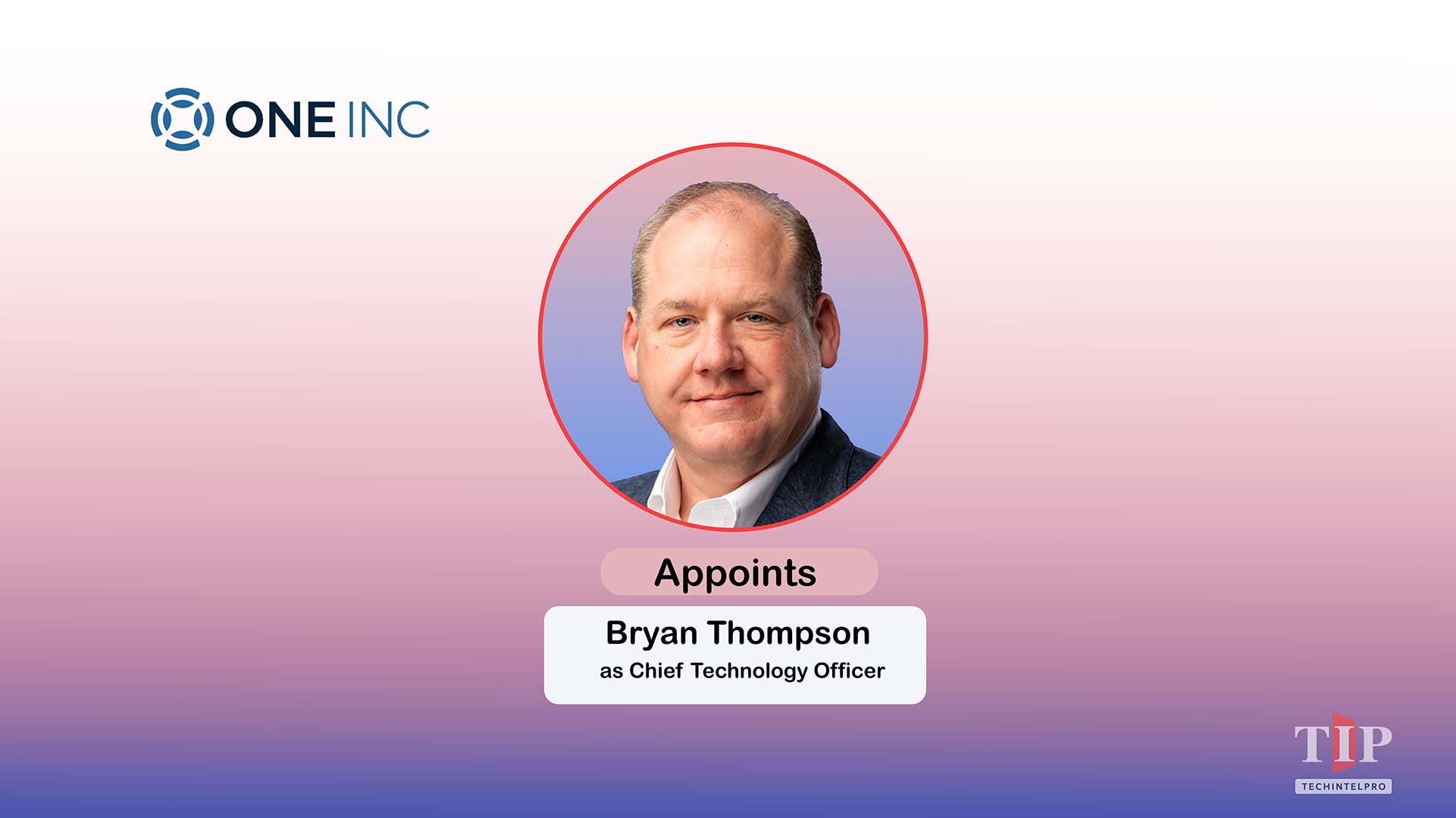 One Inc Appoints Fintech Transformation Leader Bryan Thompson as CTO