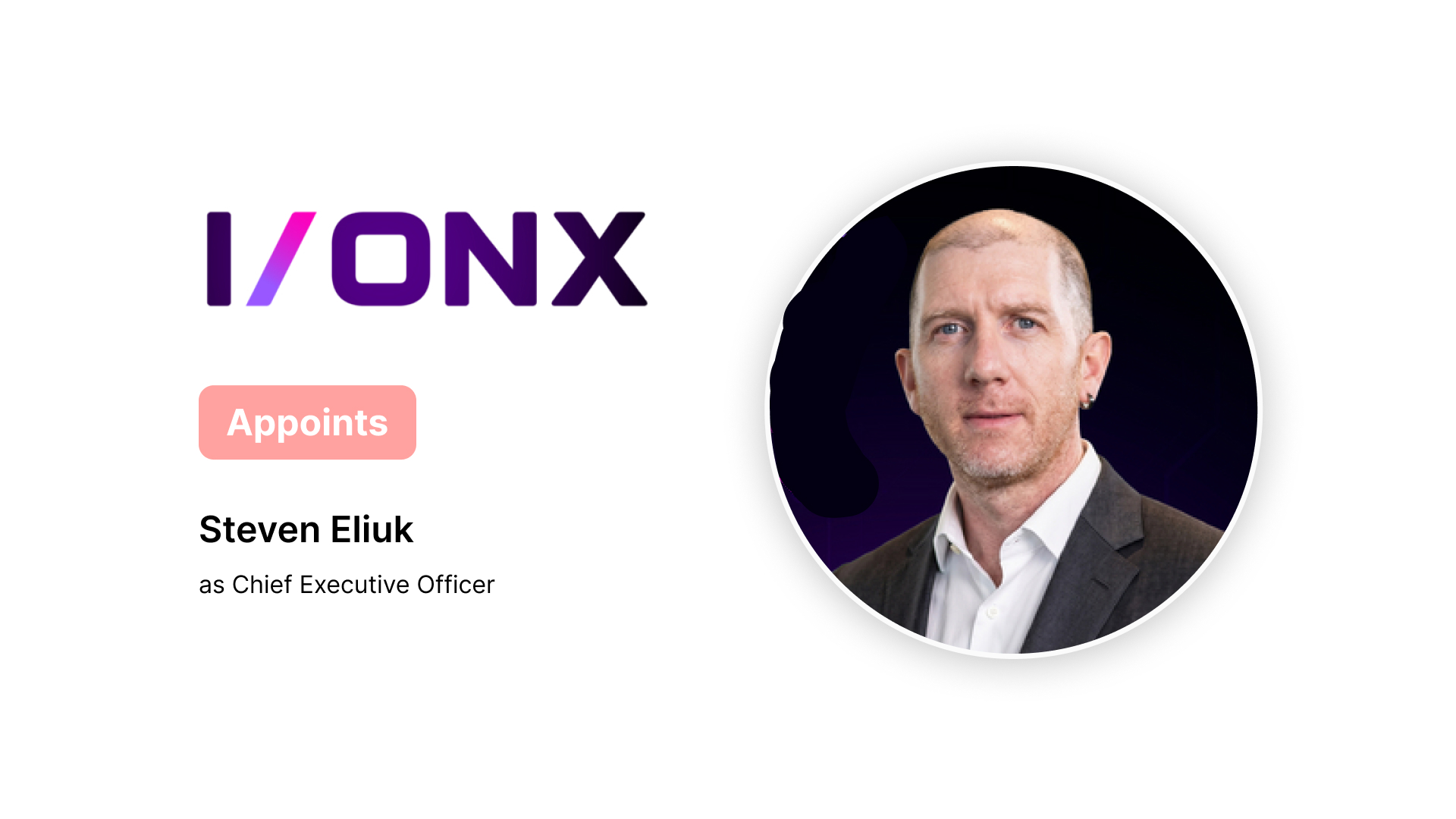 I/ONX Appoints Former IBM Executive Steven Eliuk as CEO