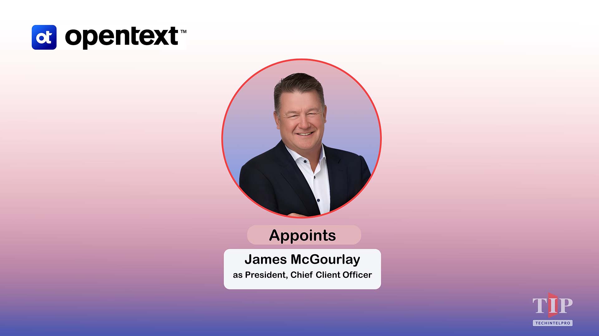 OpenText Appoints James McGourlay as President, Chief Client Officer