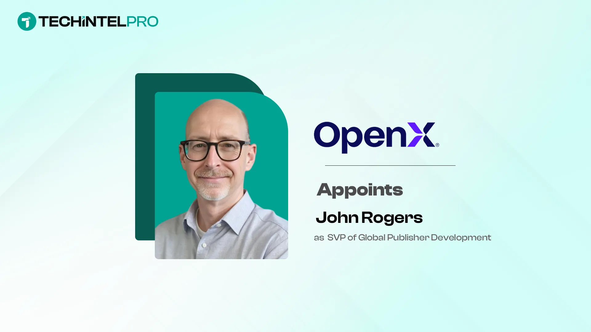 OpenX Appoints John Rogers as SVP of Publisher Development
