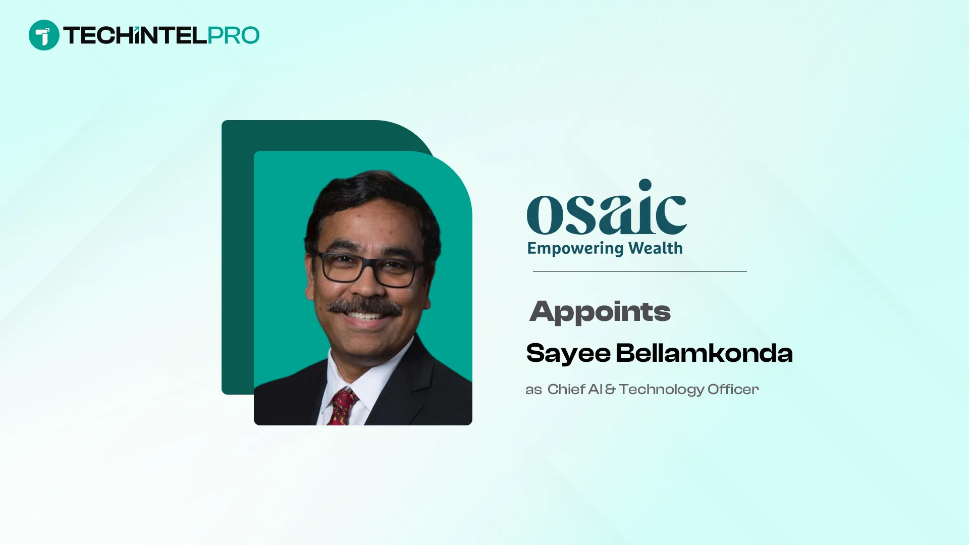 Osaic Appoints Sayee Bellamkonda as Chief AI & Technology Officer