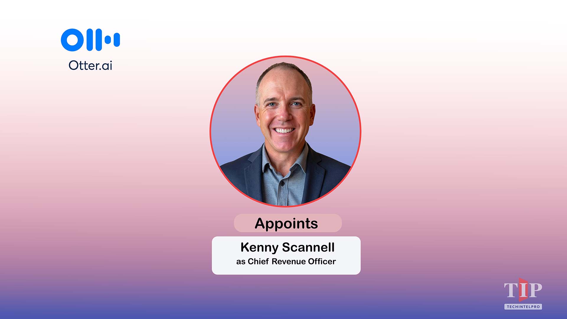 Otter.ai Names Kenny Scannell Chief Revenue Officer