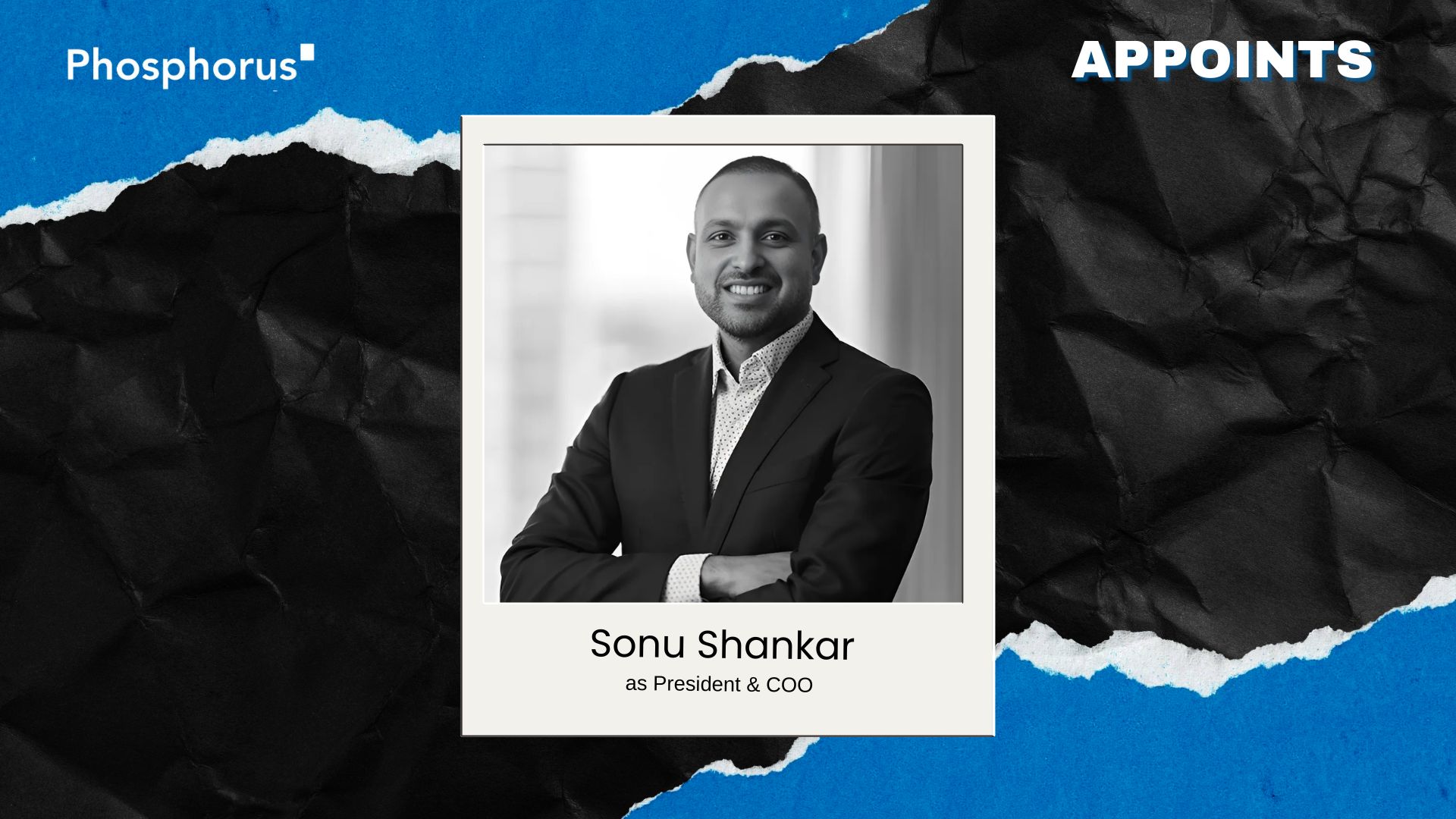Phosphorus Appoints Sonu Shankar as President and COO