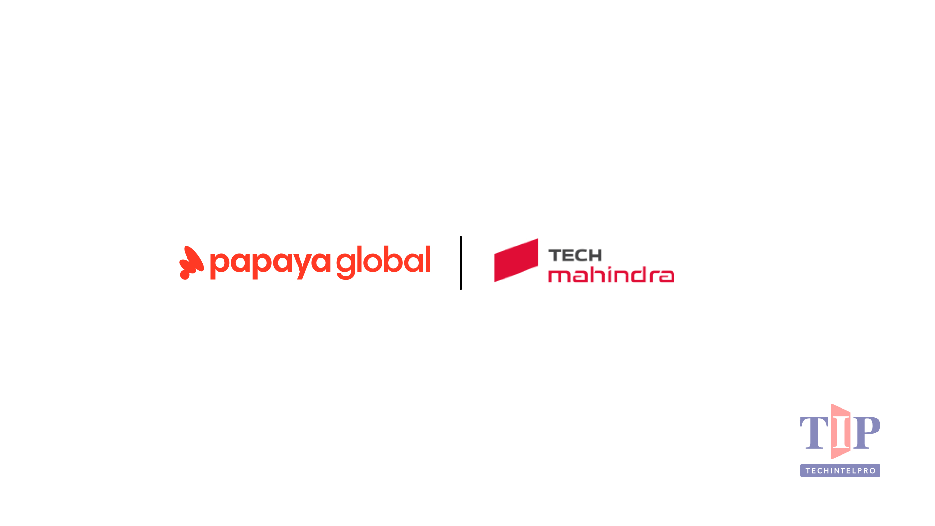 Papaya Global and Tech Mahindra Form Strategic Alliance for Workforce