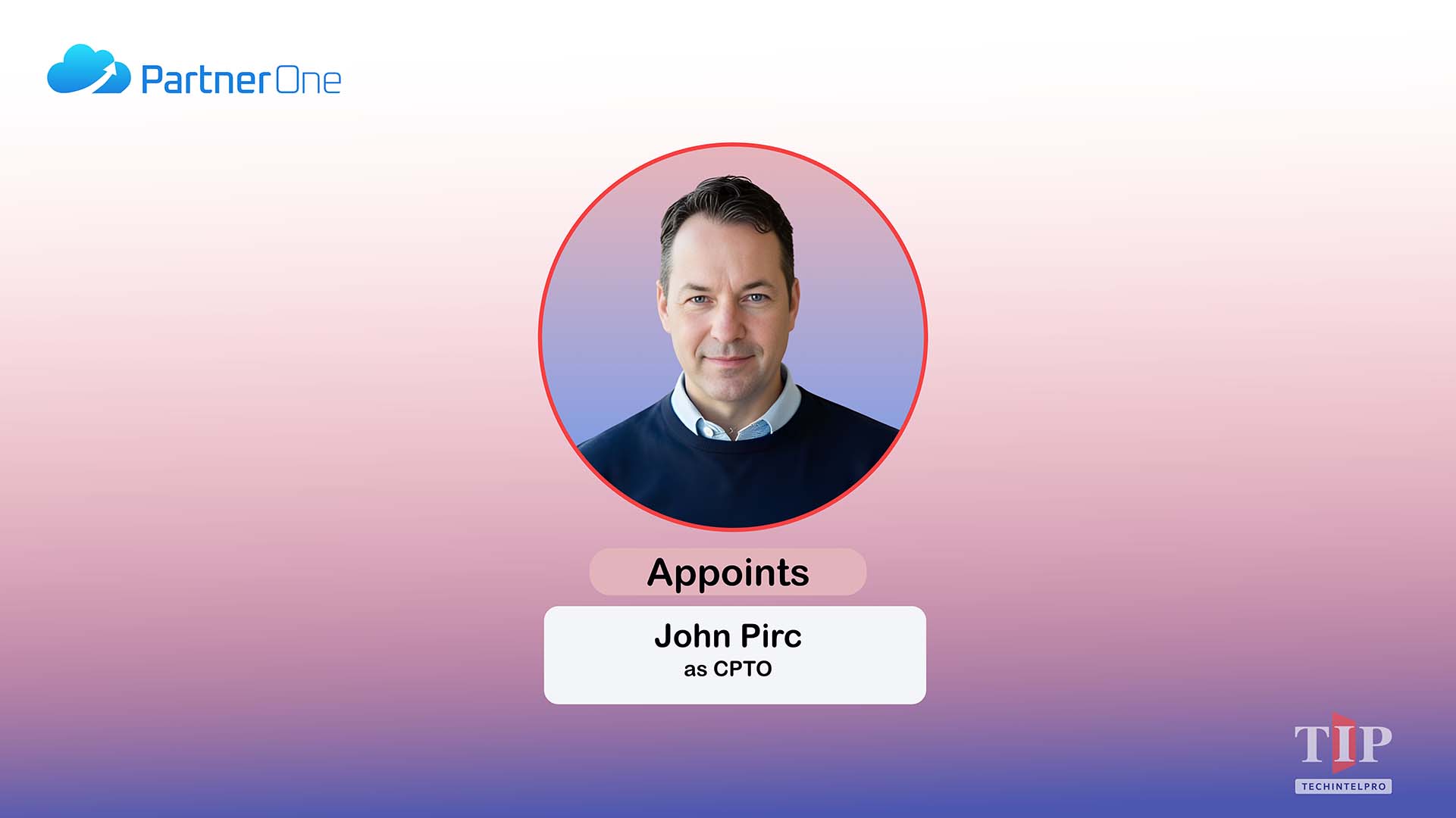 PartnerOne Appoints John Pirc as Cybersecurity Portfolio CPTO