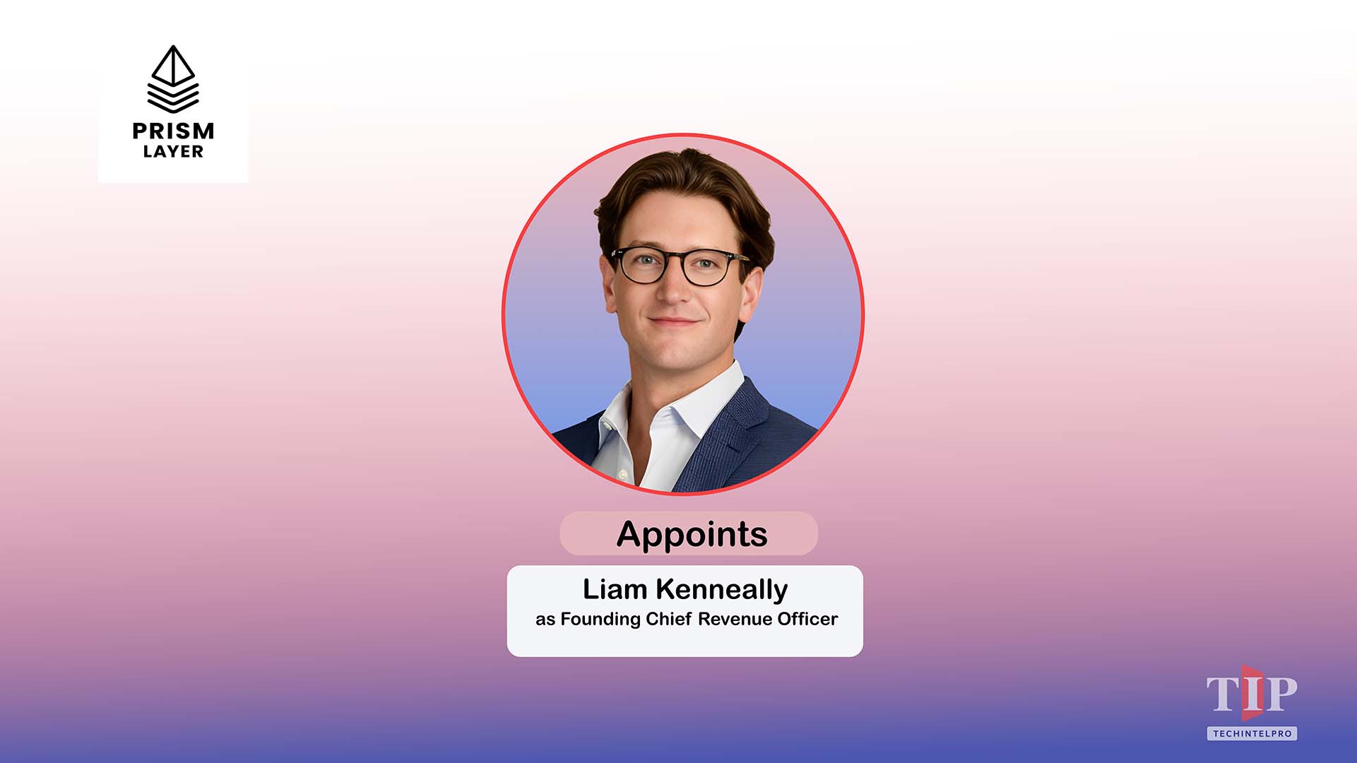 Prism Layer Appoints Liam Kenneally as Founding Chief Revenue Officer