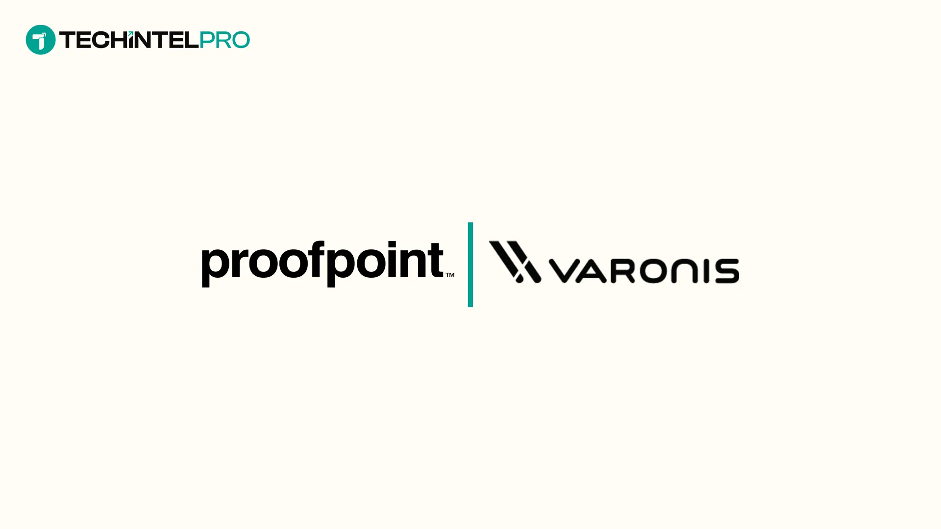 Proofpoint to Acquire Varonis in $6.3 Billion Transaction