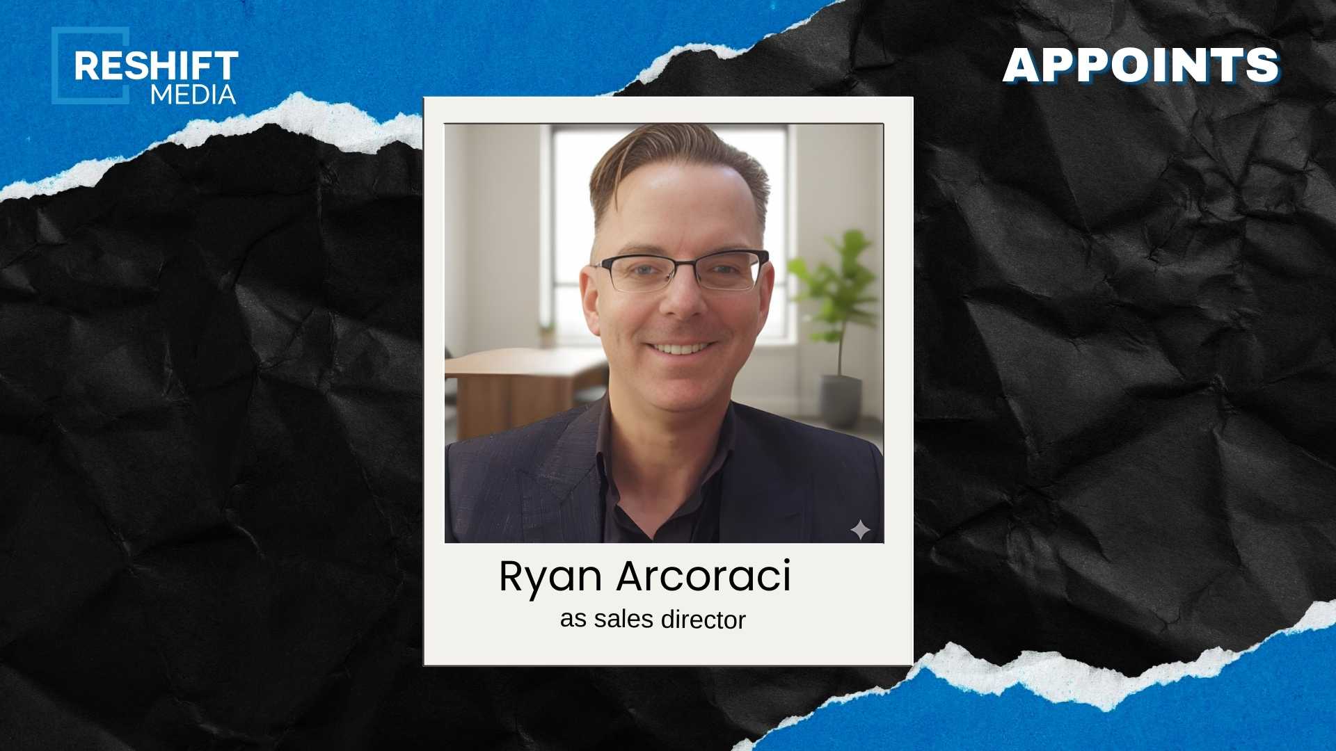 Reshift Media Hires Ryan Arcoraci to Lead US Franchise Expansion