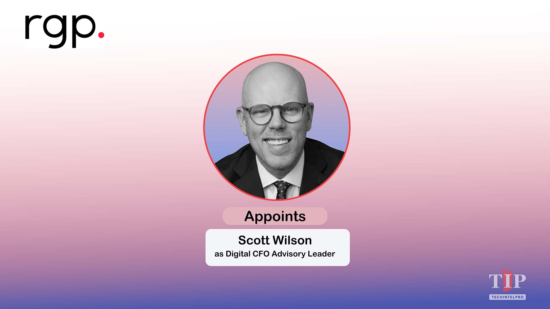 RGP Expands CFO Advisory Practice with Scott Wilson as Digital CFO Advisory Leader