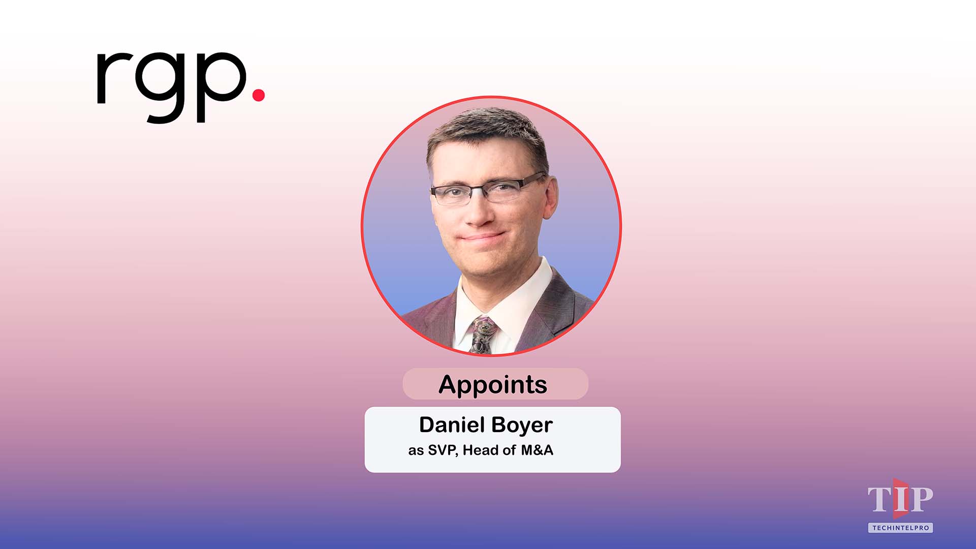 RGP Appoints Daniel Boyer as Head of M&A to Accelerate CFO and CIO-Led Transformation