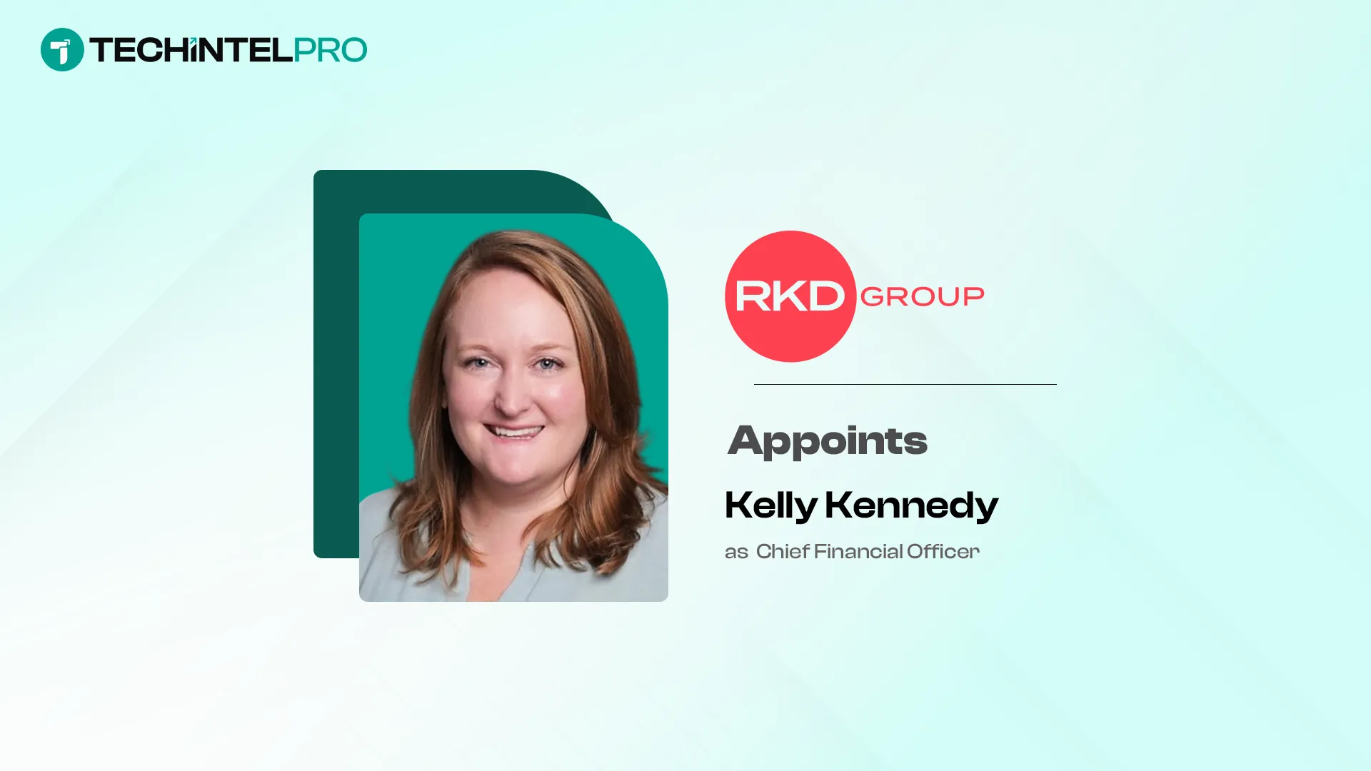 RKD Group Welcomes Kelly Kennedy as Chief Financial Officer