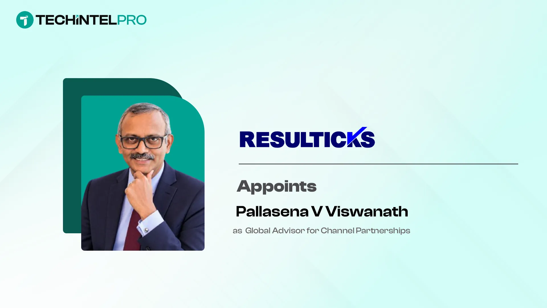 Resulticks Appoints Pallasena V Viswanath as Global Advisor