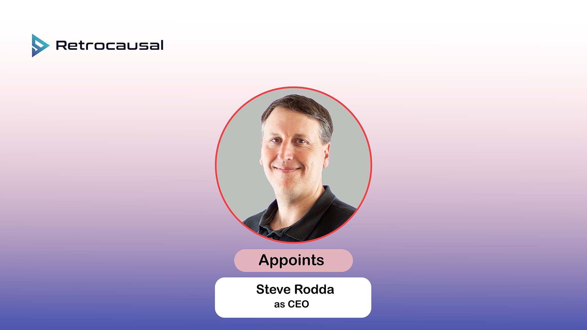 Retrocausal Appoints Steve Rodda as CEO for Enterprise Growth