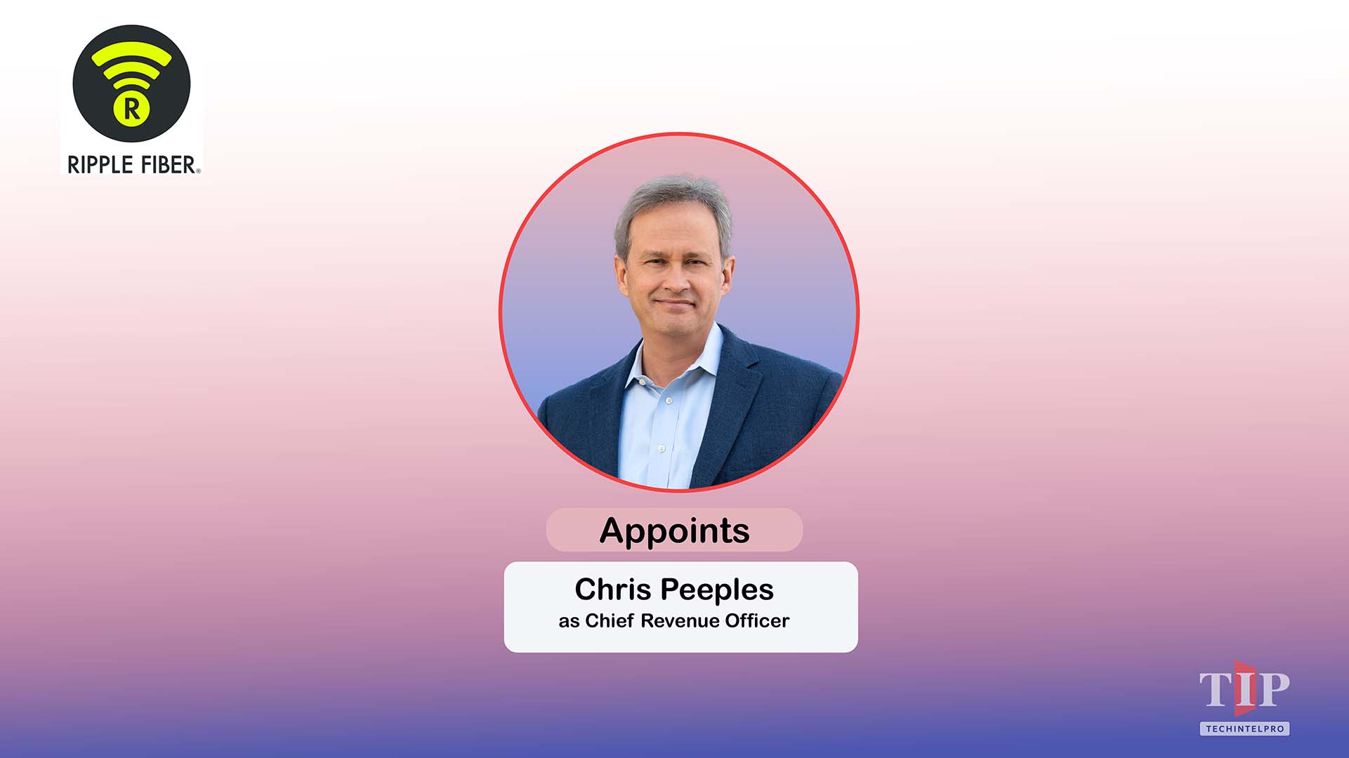 Ripple Fiber Appoints Chris Peeples as Chief Revenue Officer